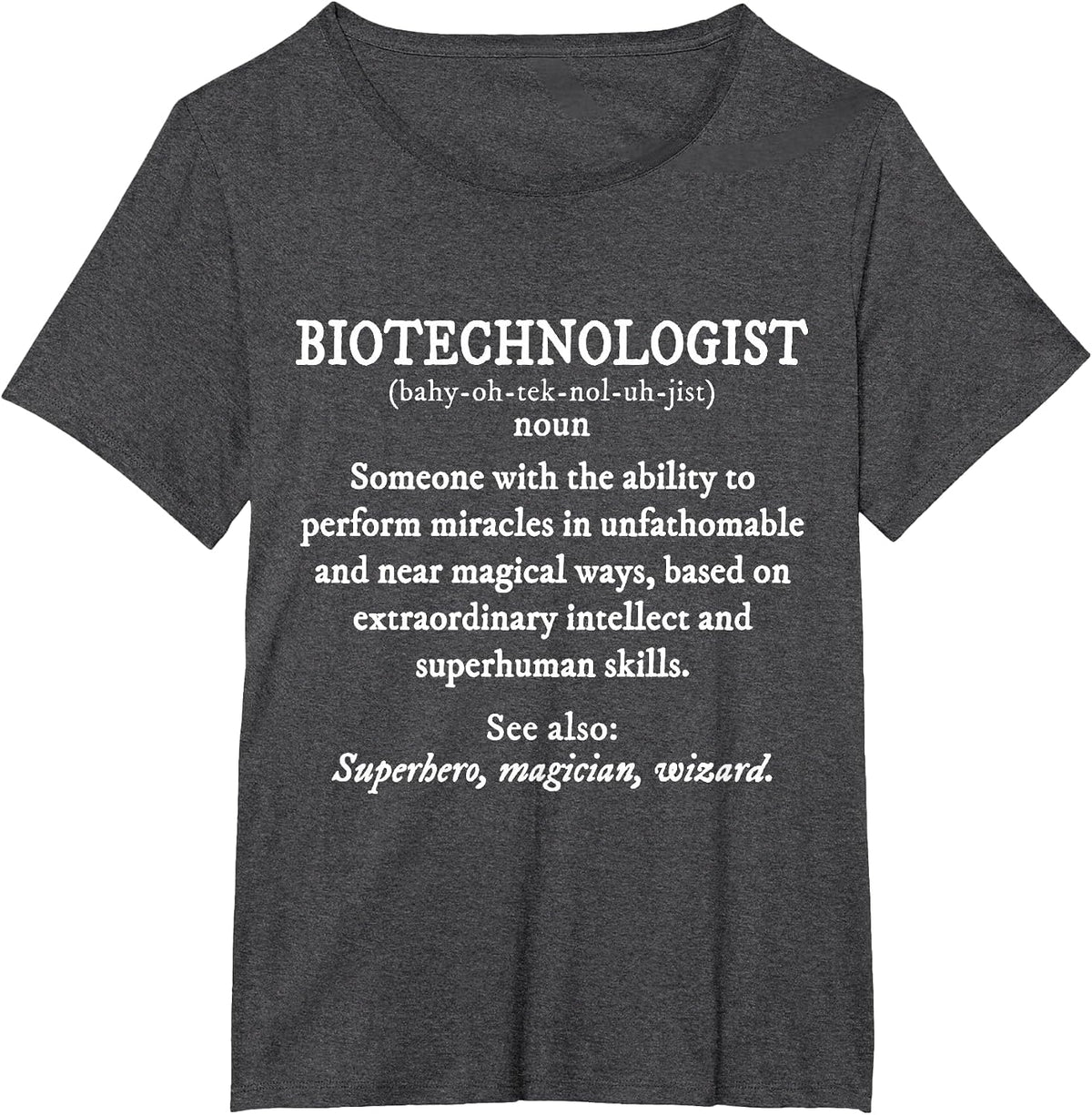 Biotechnologist Definition Shirt Funny T-Shirt - Dark Heather Grey