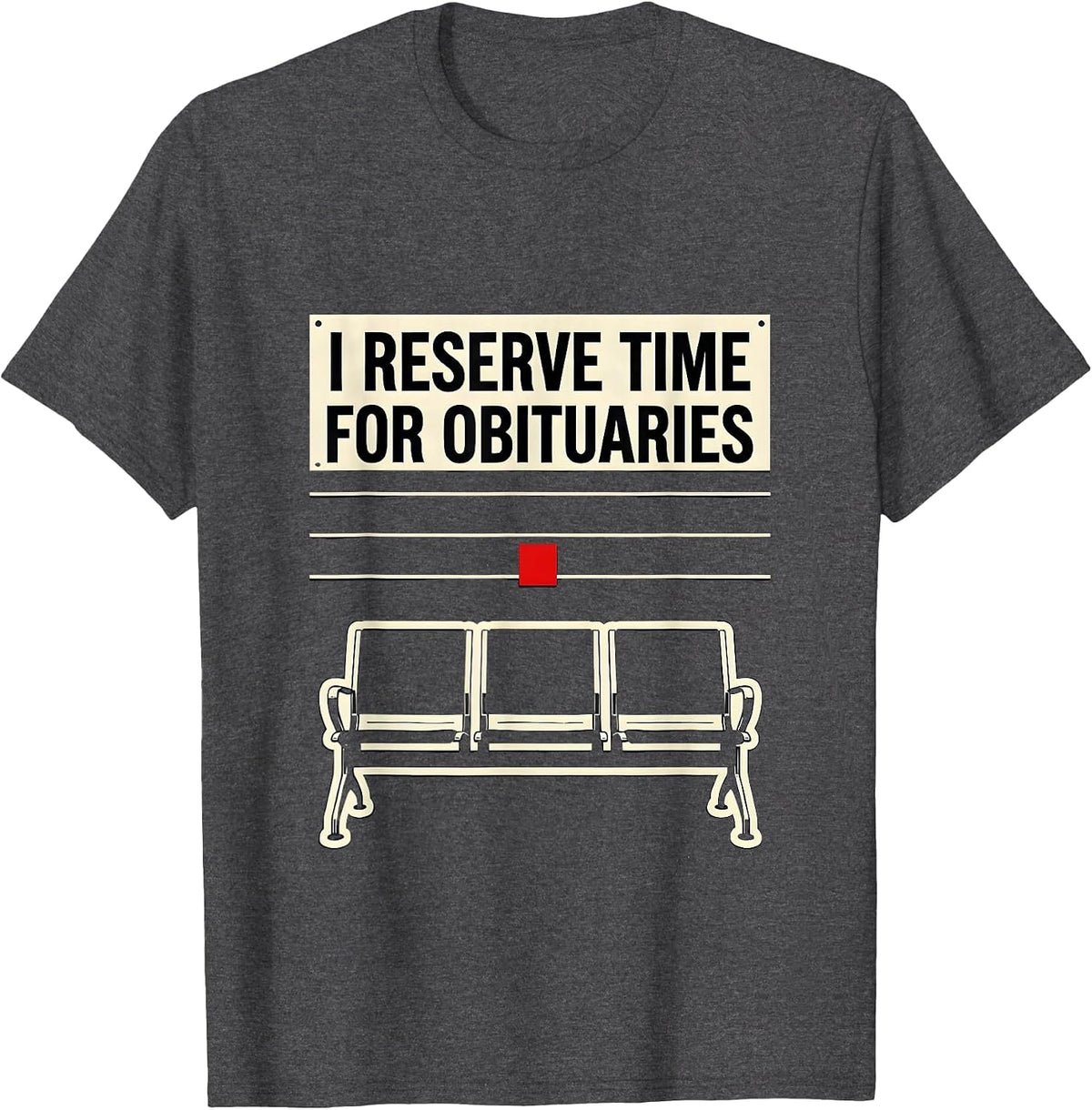 I Reserve Time For Obituaries Funny Sarcastic Mortician Gift T-Shirt - Dark Heather Grey