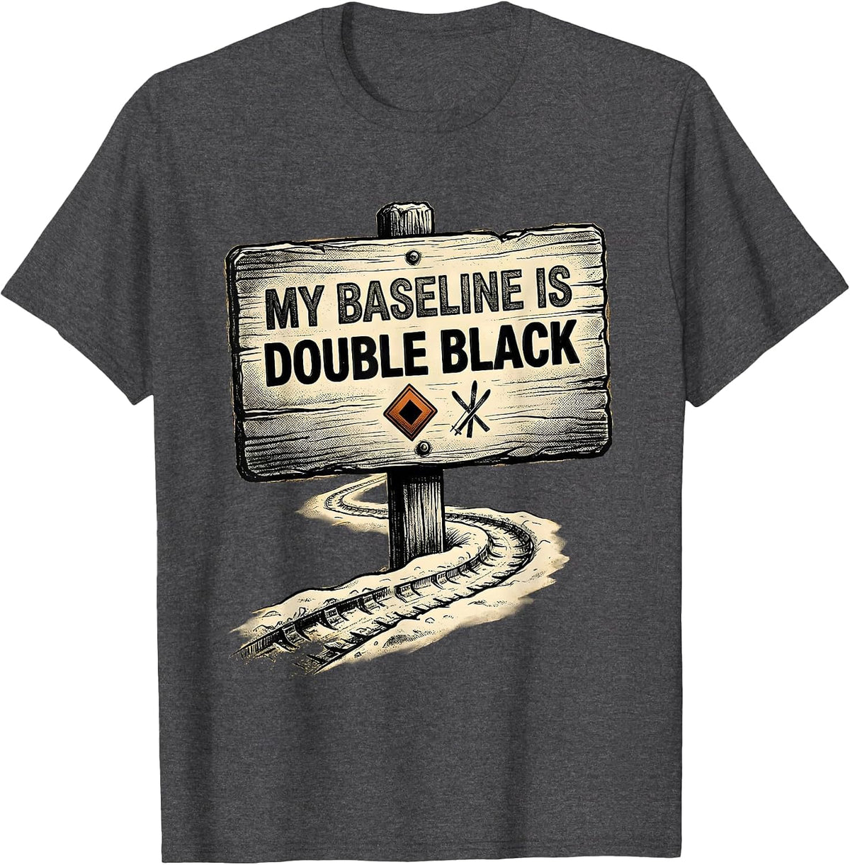 Men's My Baseline Is Double Black Funny Ski Snowboard Gift T-Shirt - Dark Heather Grey