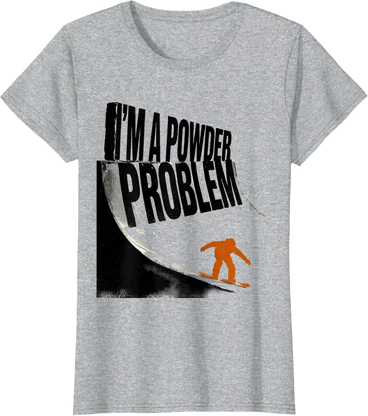 Women's I'm A Powder Problem Funny Snowboarder Winter Sports Humor T-Shirt - Heather Grey