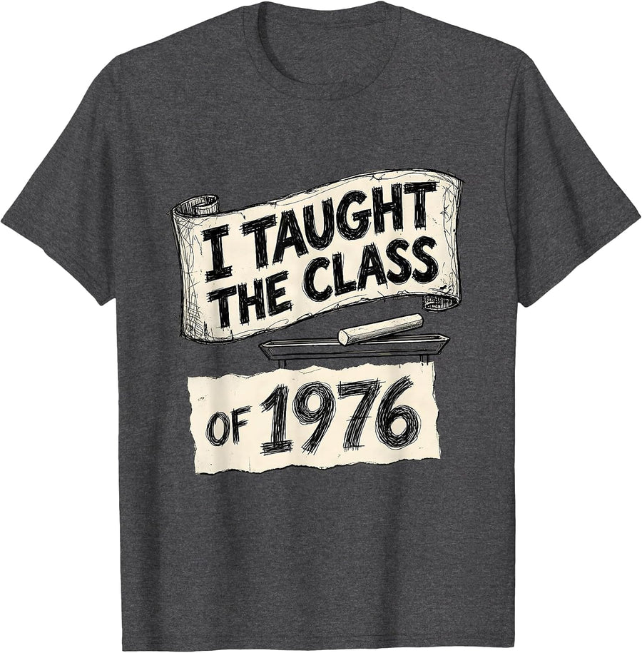 Men's I Taught The Class Of 1976 Vintage High School Reunion T-Shirt - Dark Heather Grey