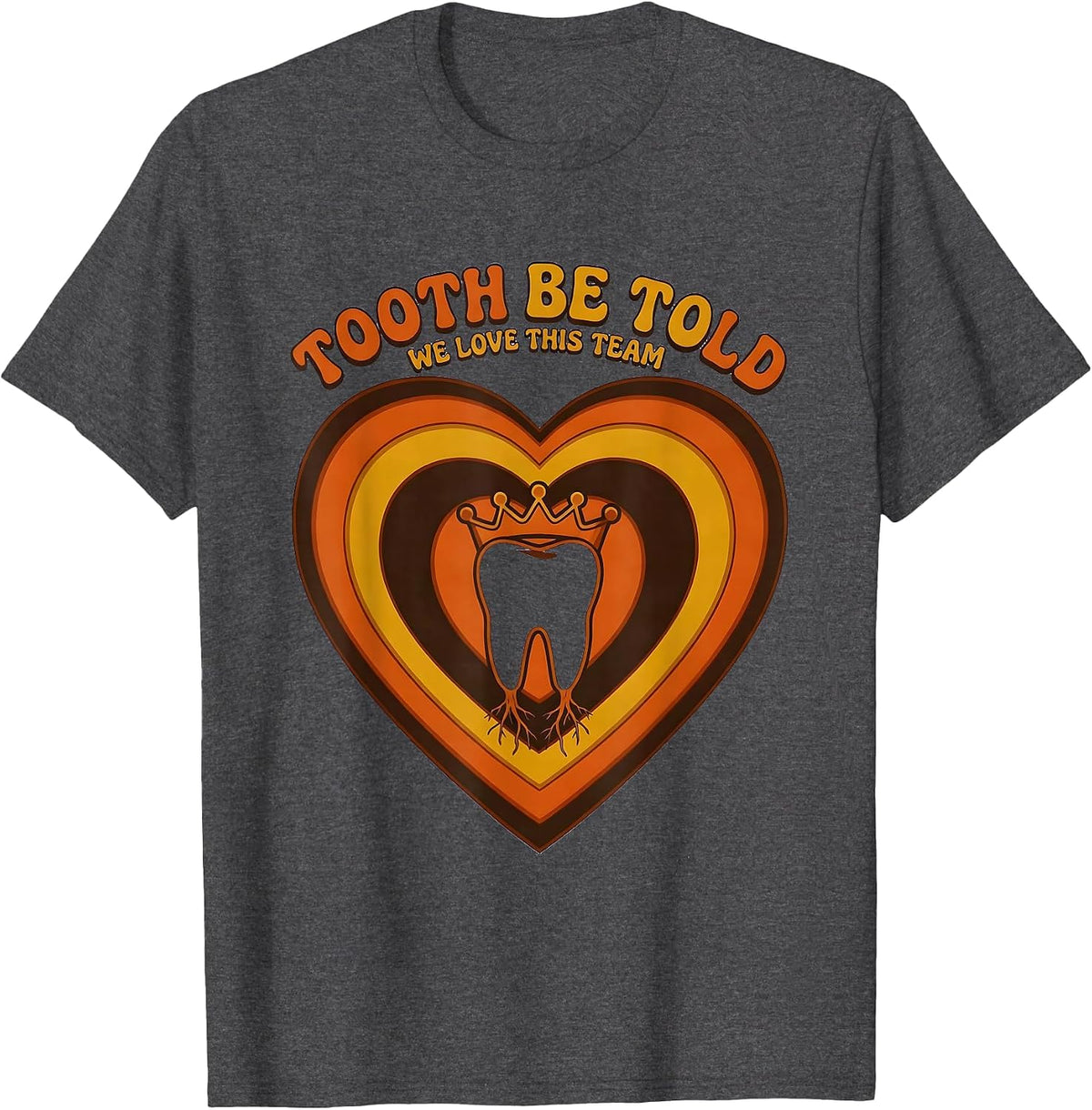 Men's Tooth Be Told, We Love This Team Retro 70s Dental Valentines T-Shirt - Dark Heather Grey