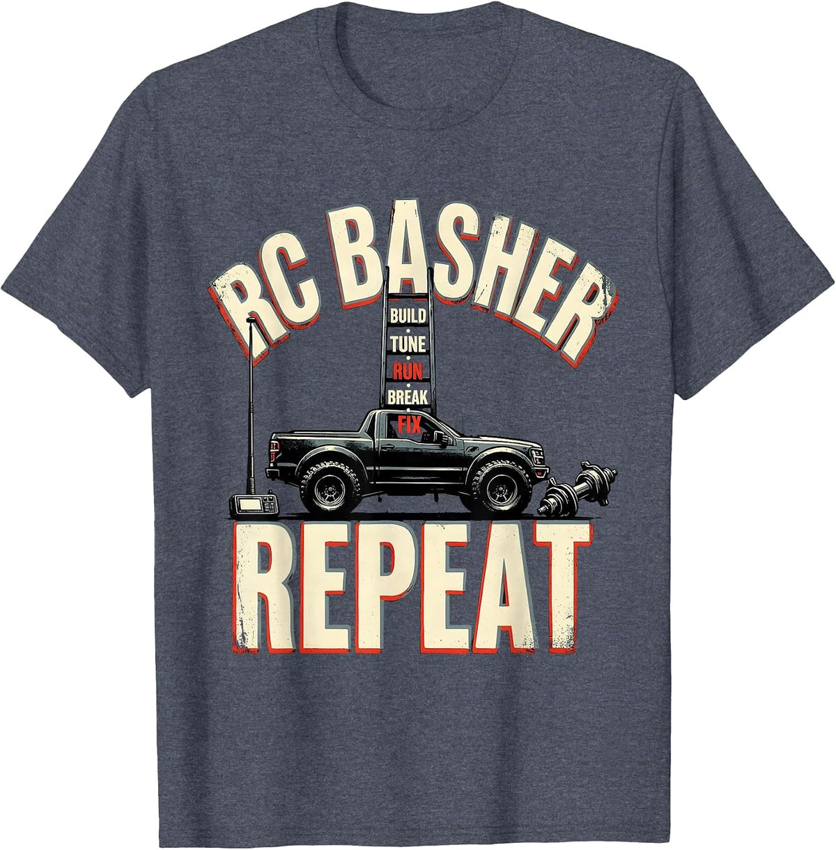 RC Basher Build Tune Run Break Fix Repeat Racing T-Shirt - Heather Blue