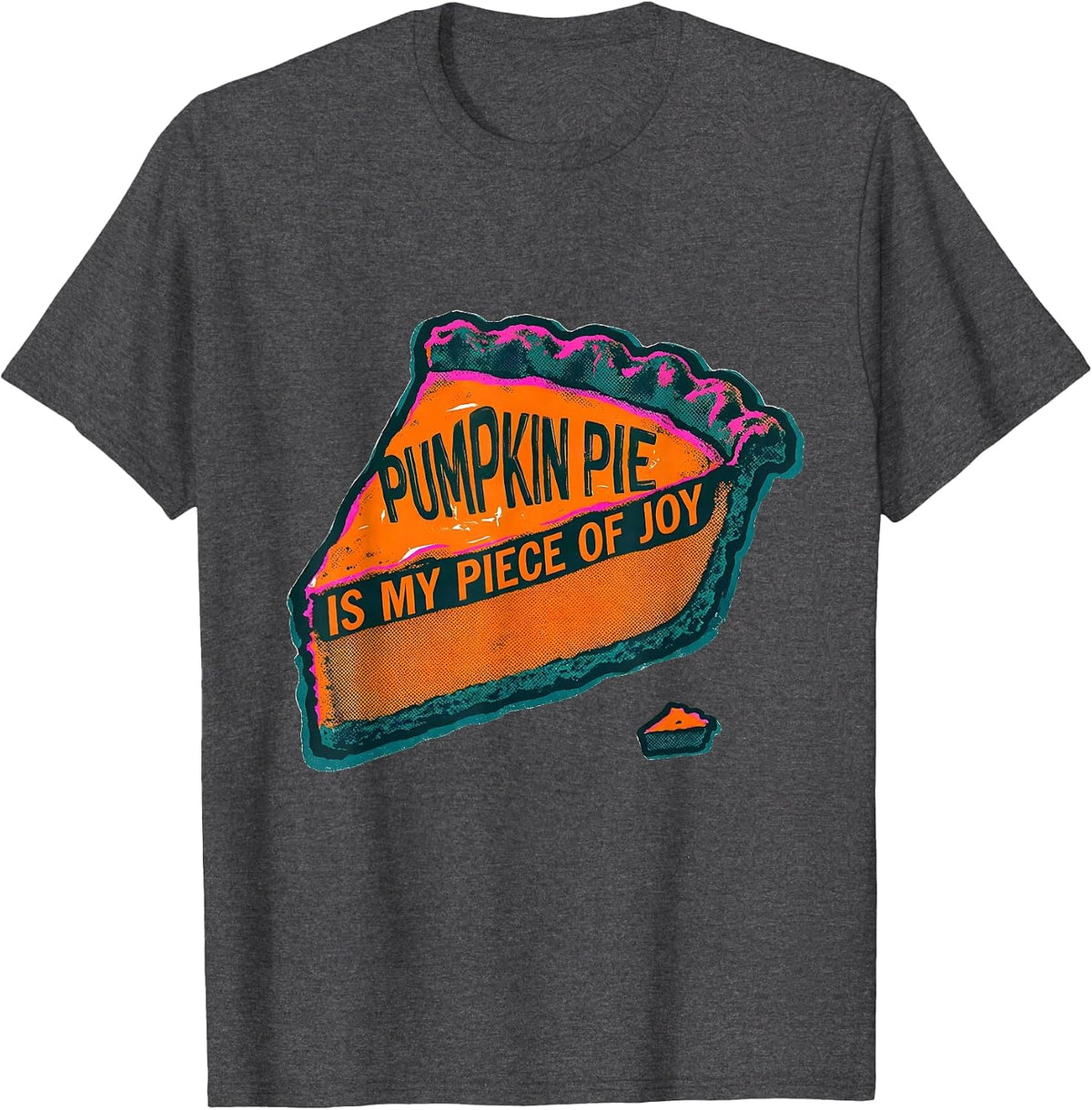 Men's Pumpkin Pie Is My Piece Of Joy Funny Thanksgiving Pie Humor T-Shirt - Dark Heather Grey