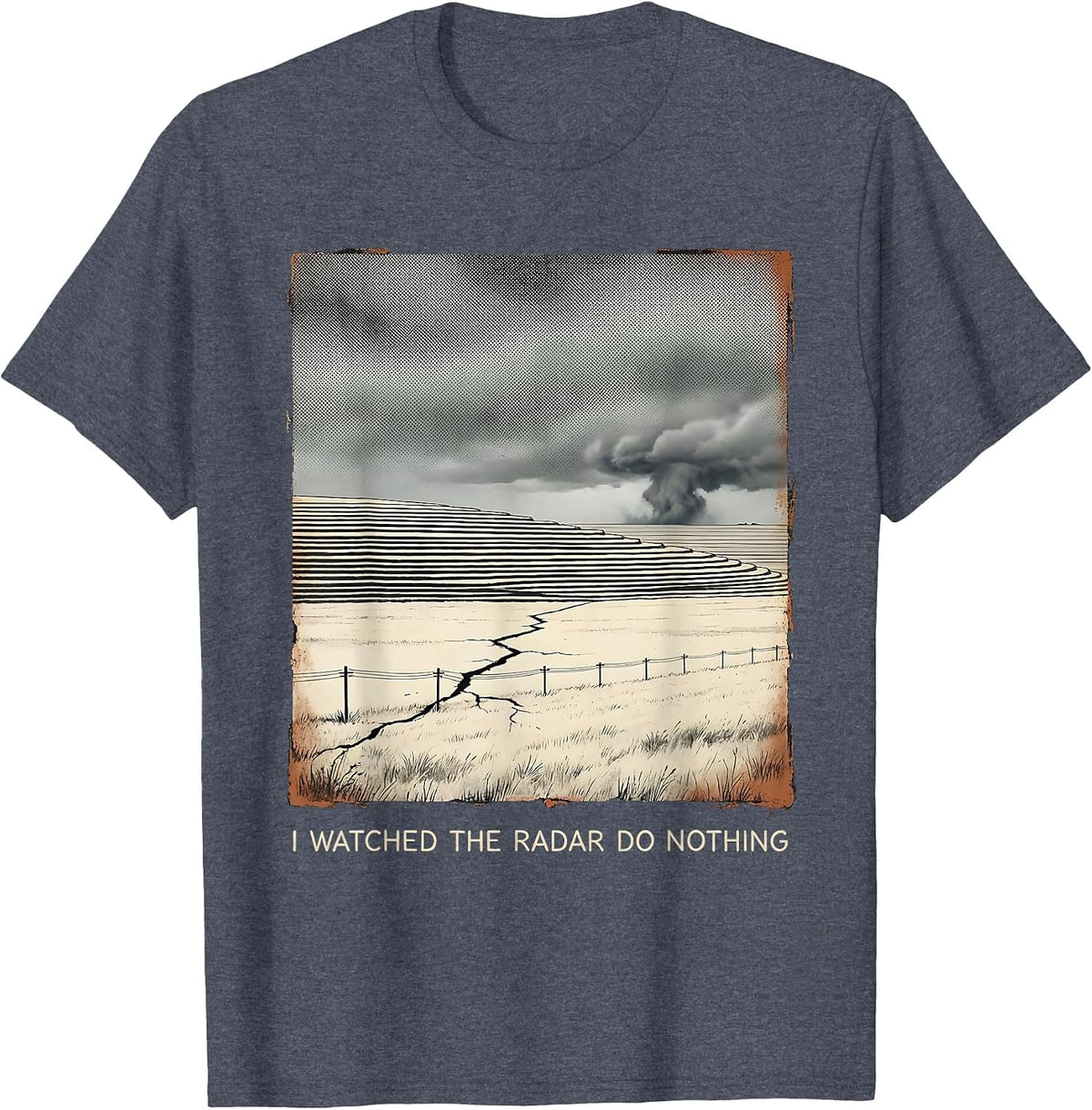 I Watched The Radar Do Nothing Distressed Storm Chaser T-Shirt - Heather Blue