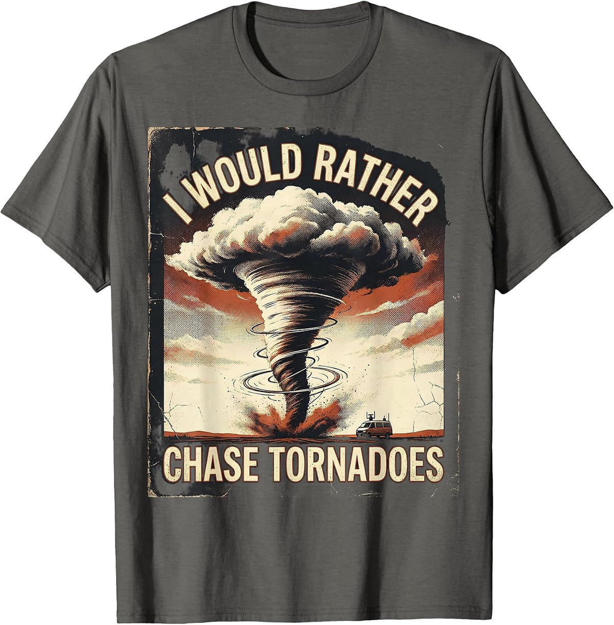 I Would Rather Chase Tornadoes Distressed Storm Chaser T-Shirt - Asphalt Grey