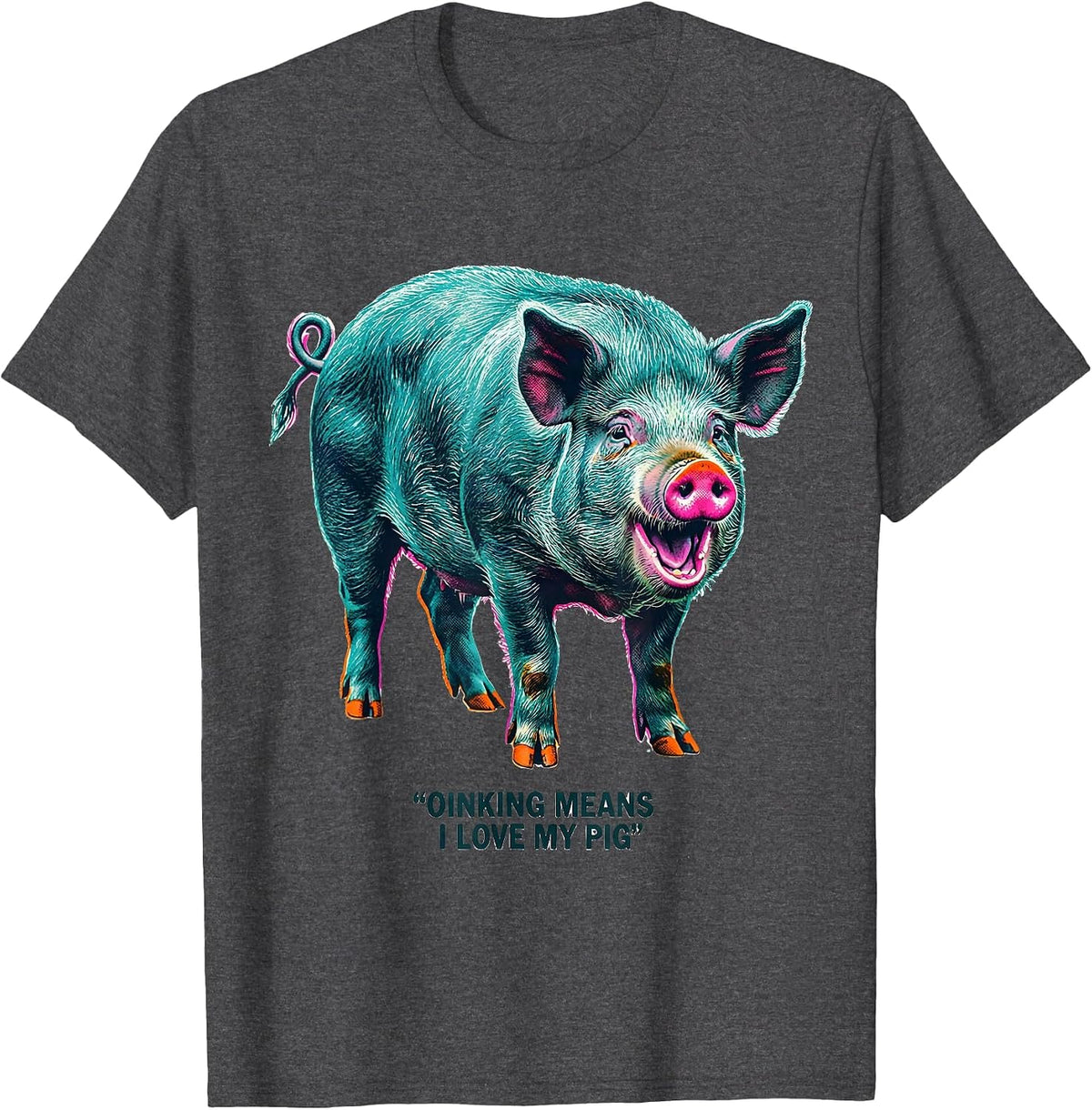 Oinking Means I Love My Pig Funny Pig Lover Humor T-Shirt - Dark Heather Grey