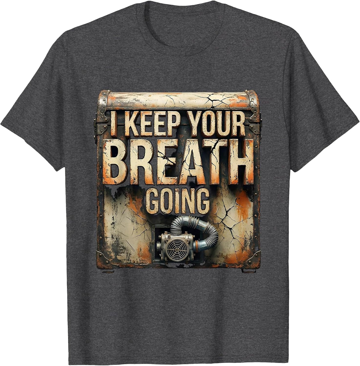 I Keep Your Breath Going Distressed Respiratory Therapist RT T-Shirt - Dark Heather Grey