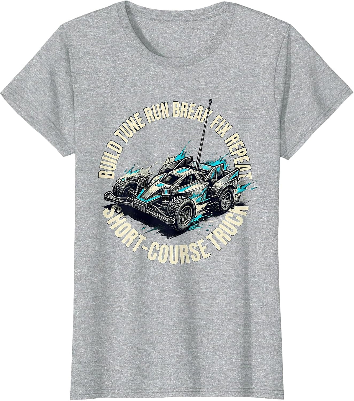 Short-Course Truck Build Tune Run Break Fix Repeat RC Car T-Shirt - Heather Grey