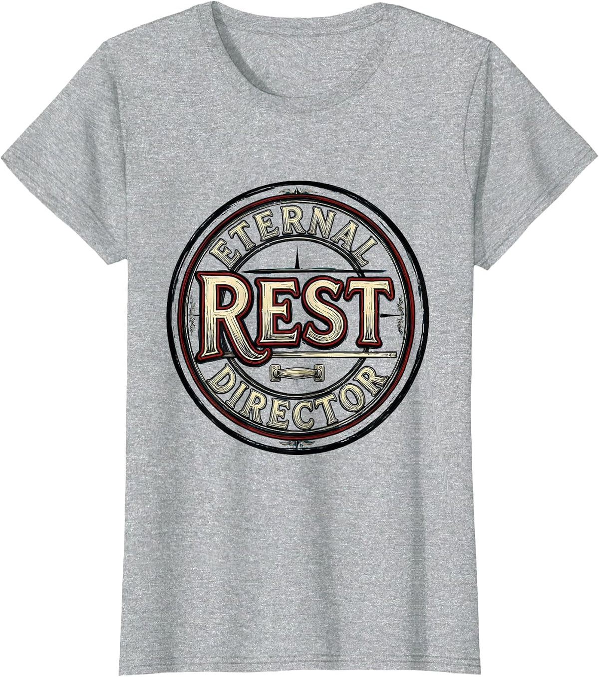 Women's Eternal Rest Director Funny Sarcastic Mortician Gift T-Shirt - Heather Grey