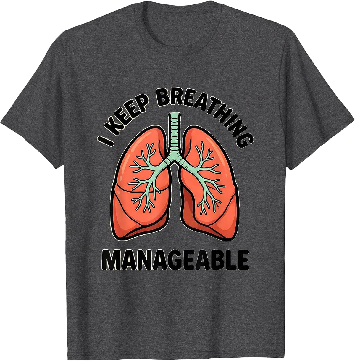 Men's I Keep Breathing Manageable Funny Respiratory Therapist RT T-Shirt - Dark Heather Grey