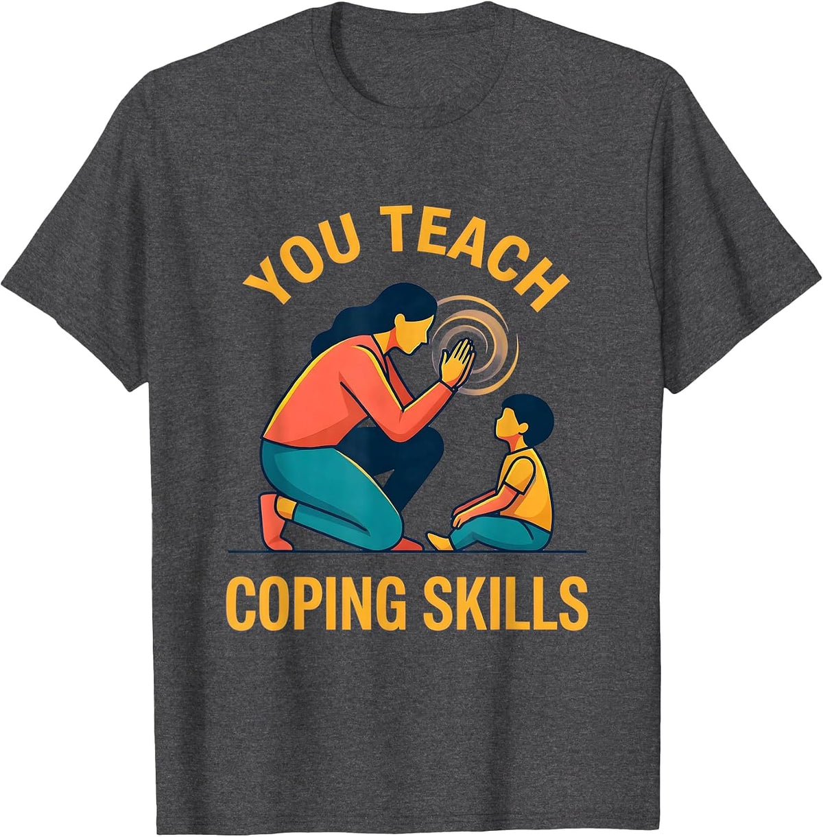 Men's You Teach Coping Skills Counselor Mental Health Awareness T-Shirt - Dark Heather Grey