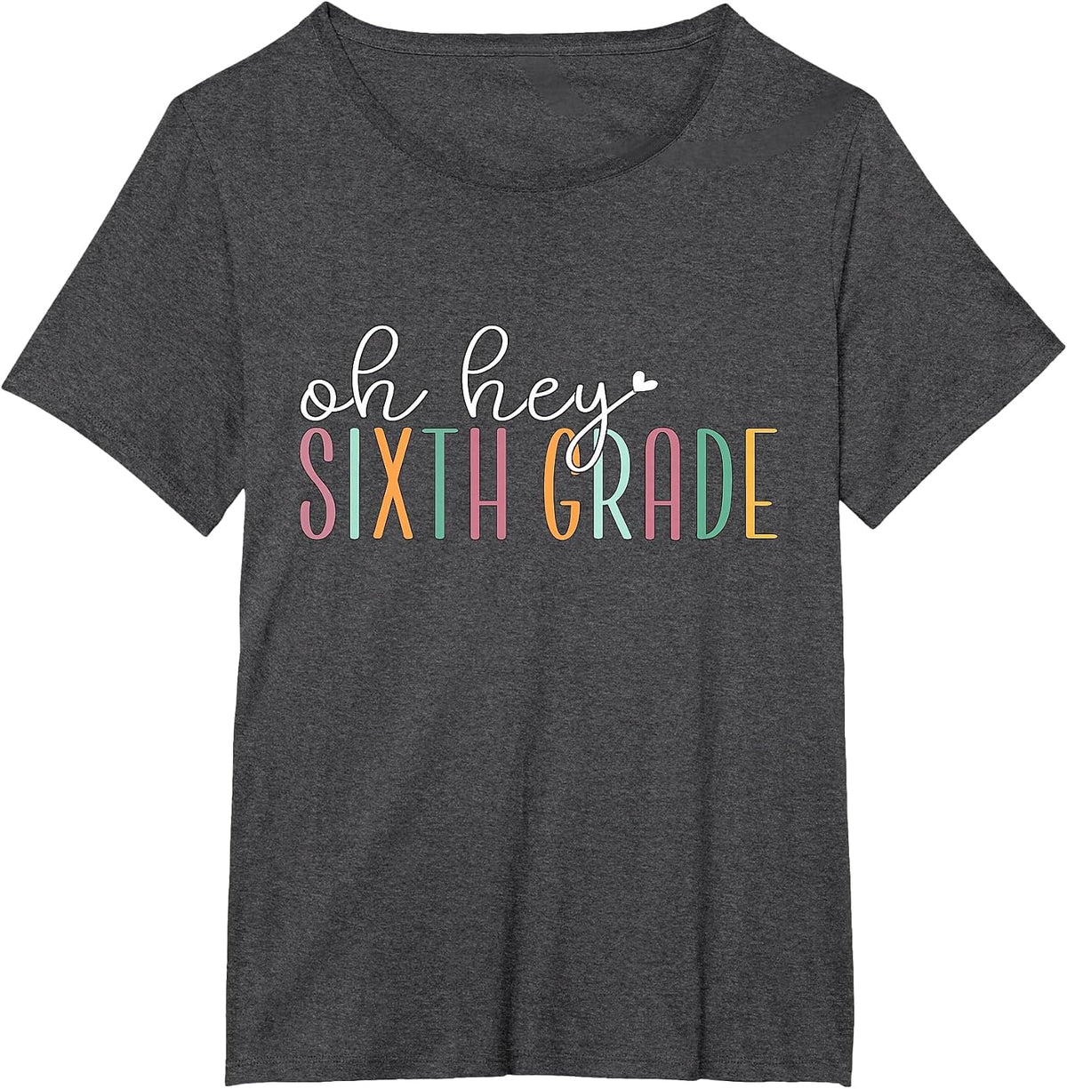 Oh Hey Sixth Grade, Cute 6th Grade Team Students Teachers T-Shirt - Dark Heather Grey