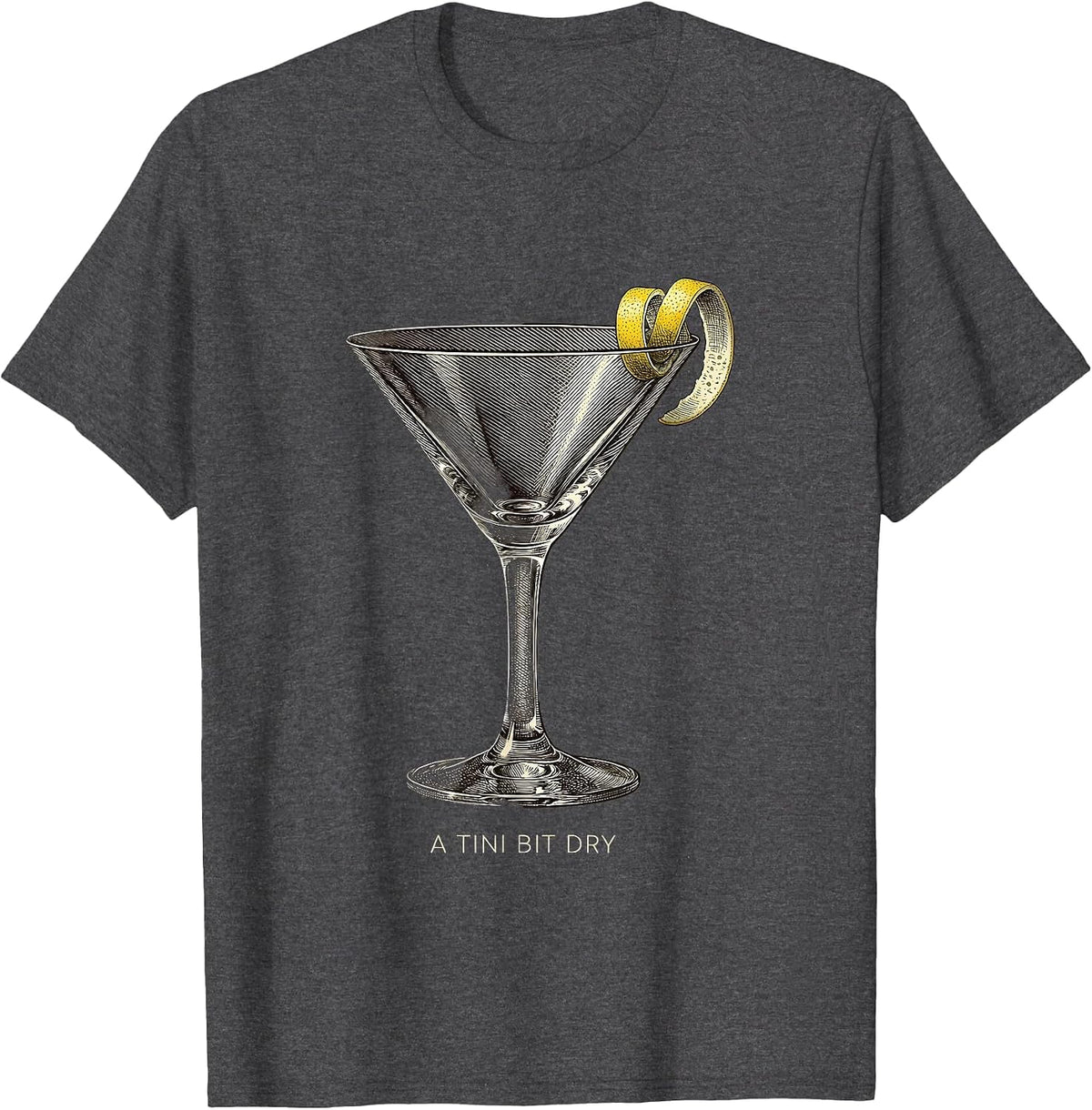 A Tini Bit Dry Crosshatch Etching Martini Party Humor T-Shirt - Dark Heather Grey