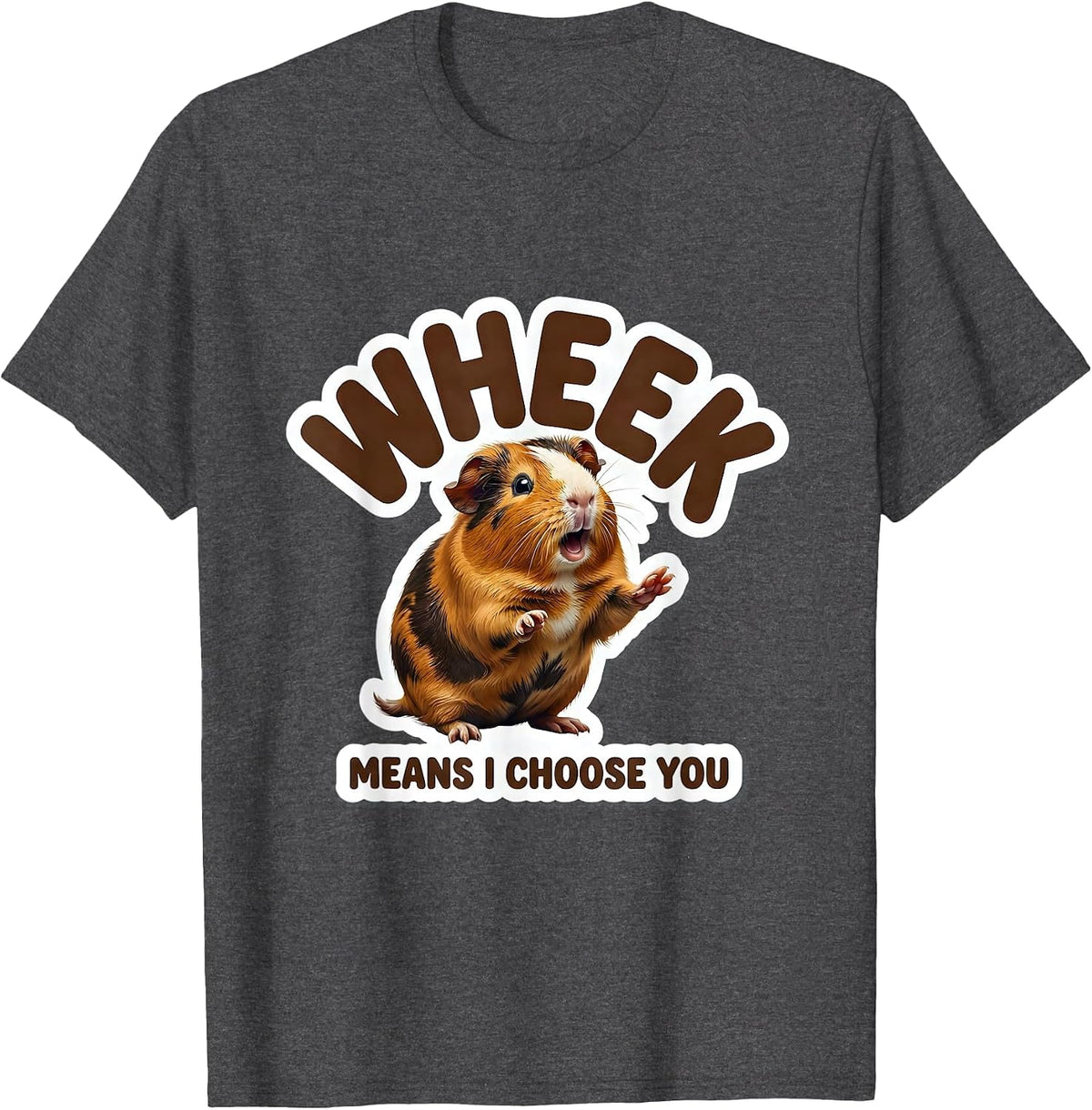 Wheek Means I Choose You Funny Guinea Pig Owner Pet Lover T-Shirt - Dark Heather Grey