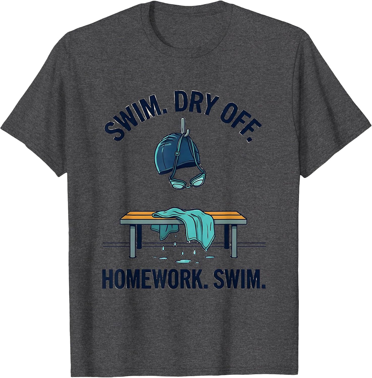 Swim. Dry Off. Homework. Swim. Funny Swimmer Sport Humor T-Shirt - Dark Heather Grey