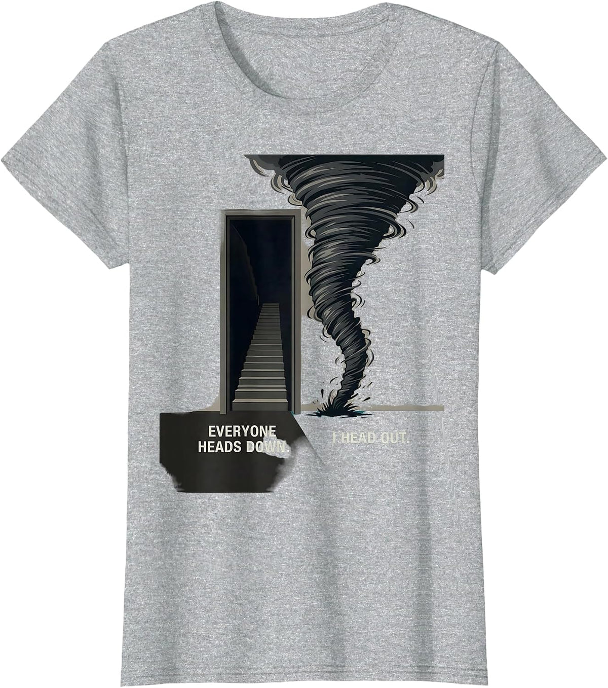 Everyone Heads Down I Head Out Funny Tornado Chaser Storm T-Shirt - Heather Grey