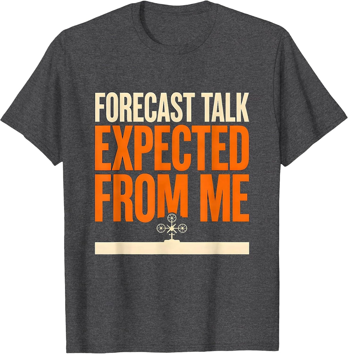 Forecast Talk Expected From Me Funny Meteorology Storm T-Shirt - Dark Heather Grey