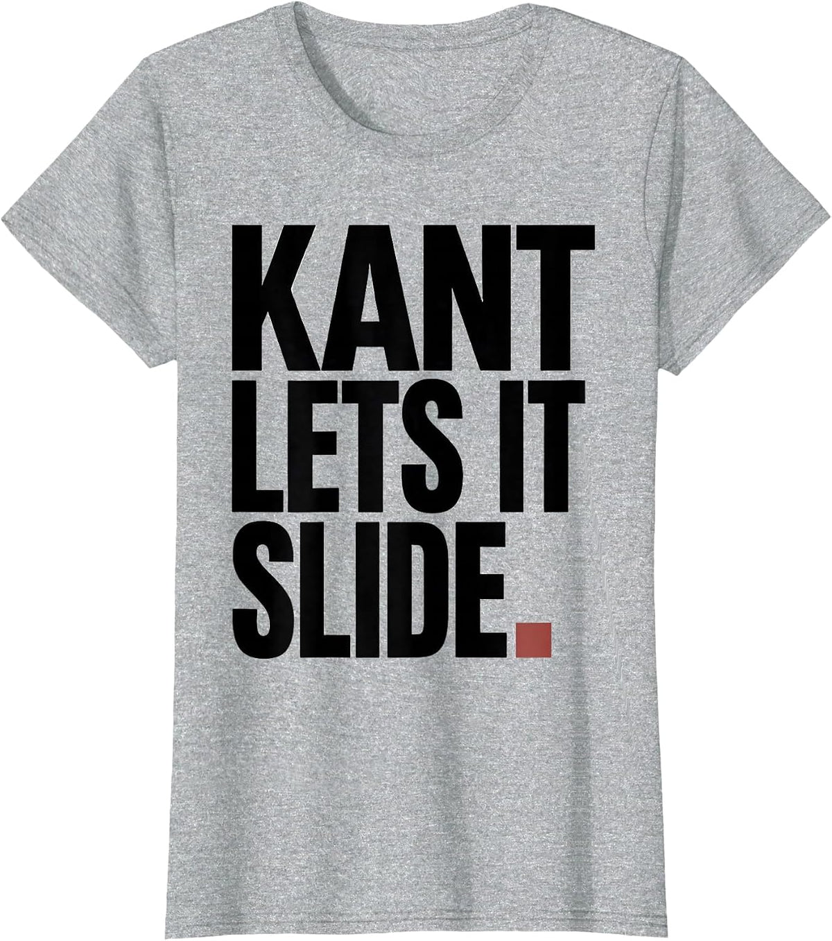 Kant Lets It Slide Minimalist Philosopher Pun Meme Humor T-Shirt - Heather Grey
