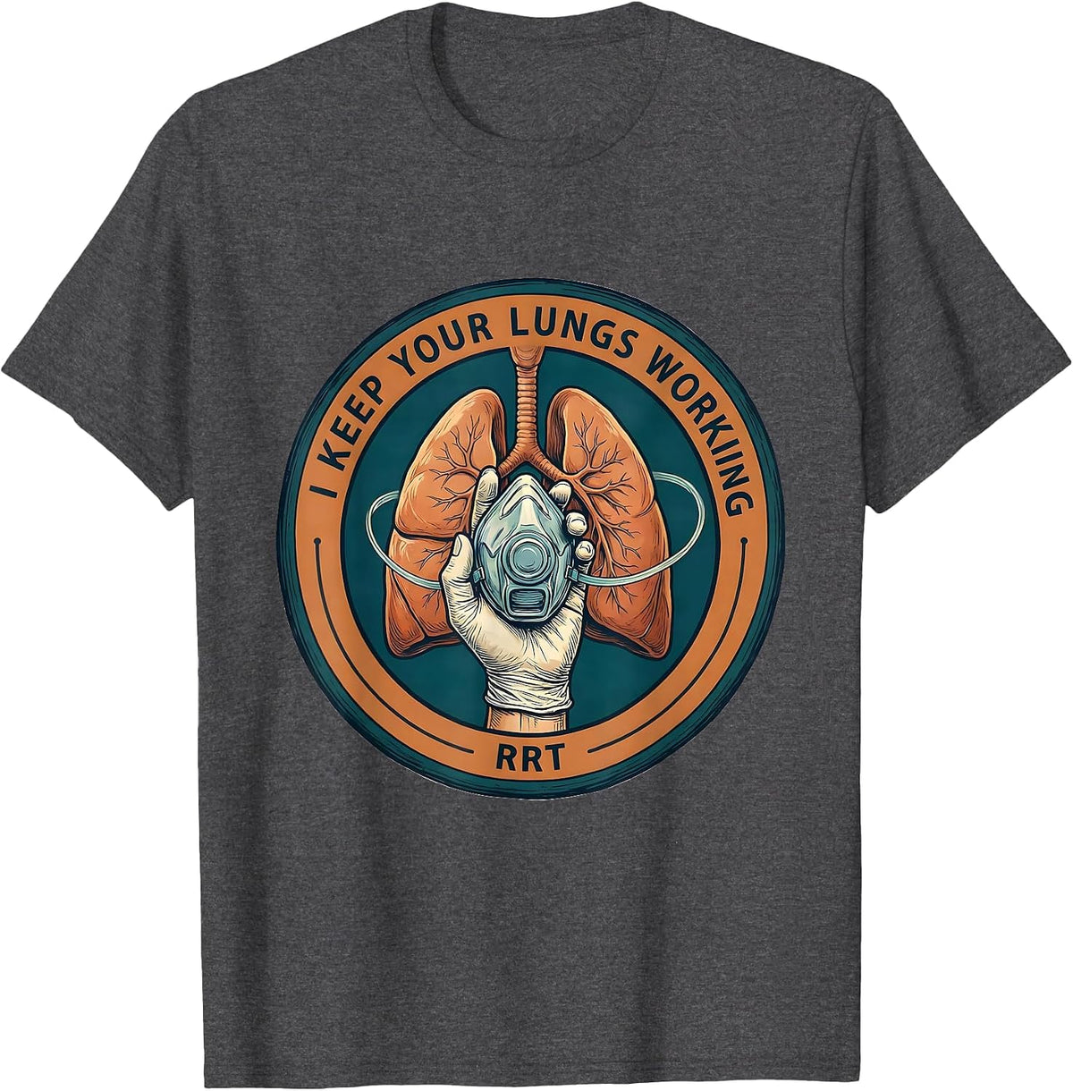 Men's I Keep Your Lungs Working RRT Respiratory Therapist Funny T-Shirt - Dark Heather Grey