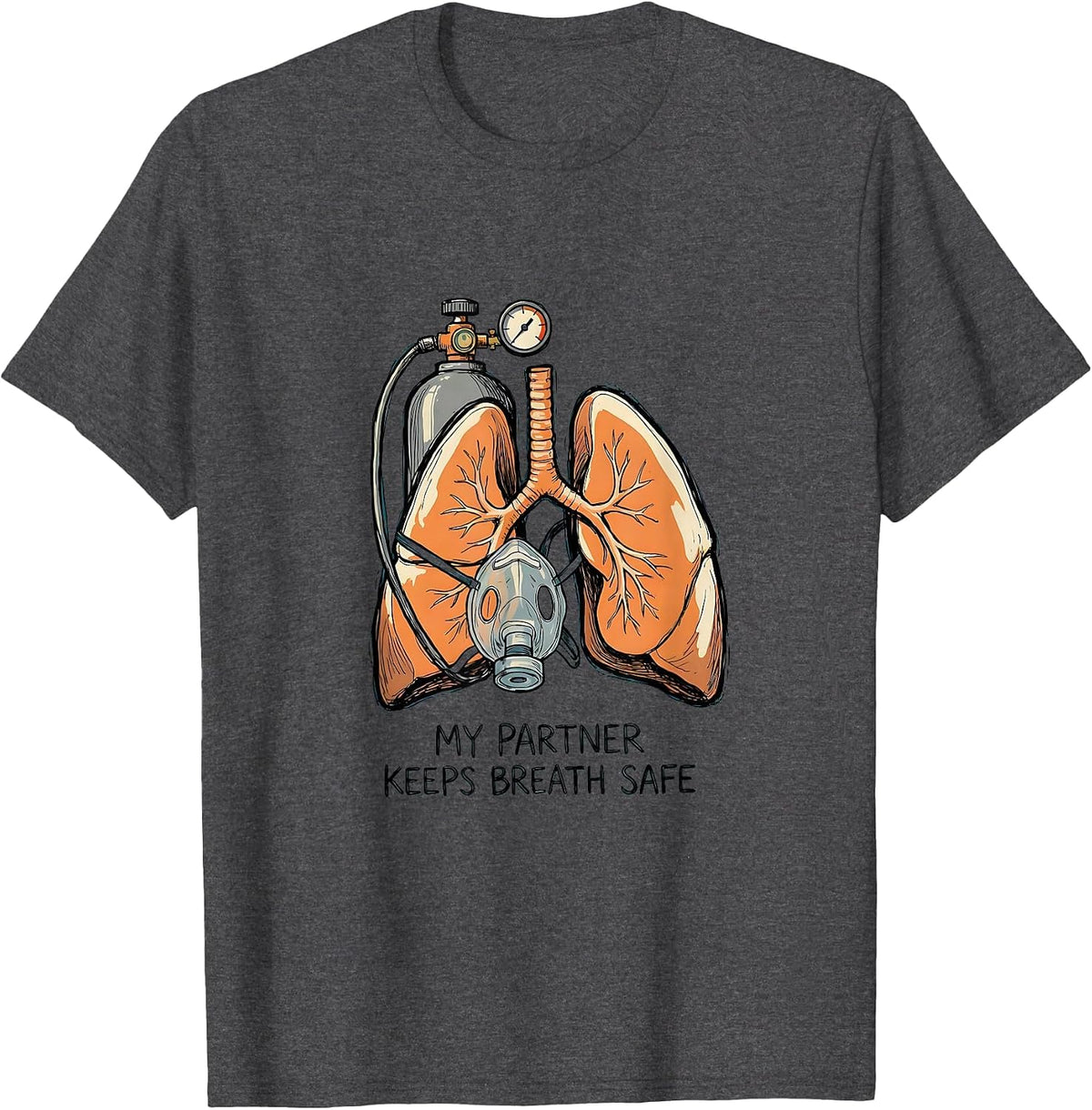 My Partner Keeps Breath Safe Funny Respiratory Therapist RT T-Shirt - Dark Heather Grey