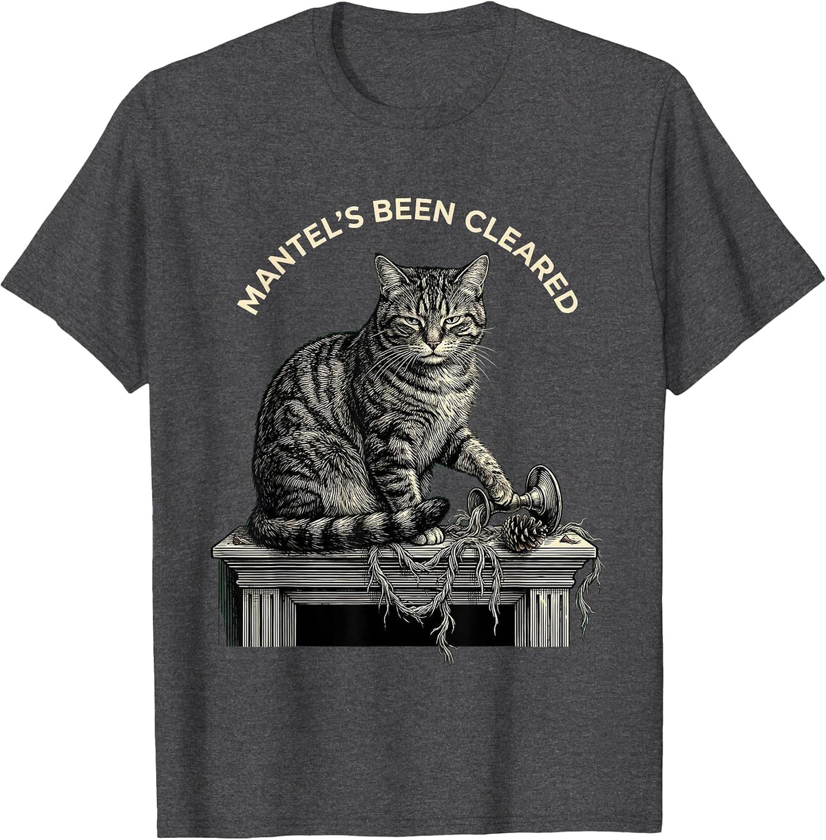 Mantel's Been Cleared Funny Cat Lover Grumpy Christmas T-Shirt - Dark Heather Grey