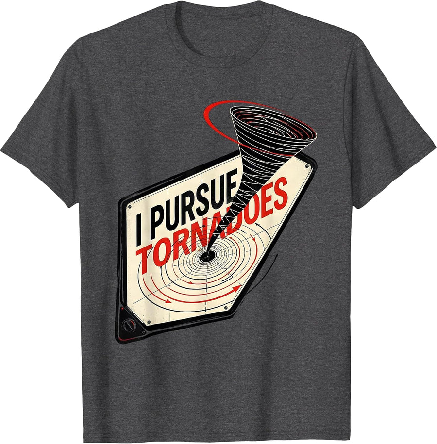 Men's I Pursue Tornadoes Funny Storm Chaser Meteorology Weather T-Shirt - Dark Heather Grey