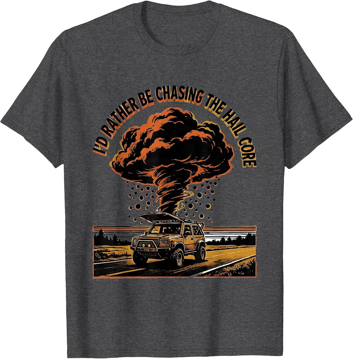 Men's I'd Rather Be Chasing The Hail Core Funny Storm Chaser T-Shirt - Dark Heather Grey
