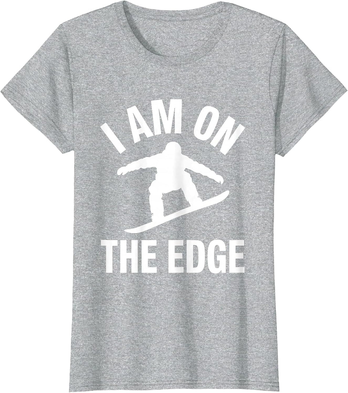 I AM ON THE EDGE Funny Snowboarder Silhouette Winter Sports T-Shirt - Heather Grey