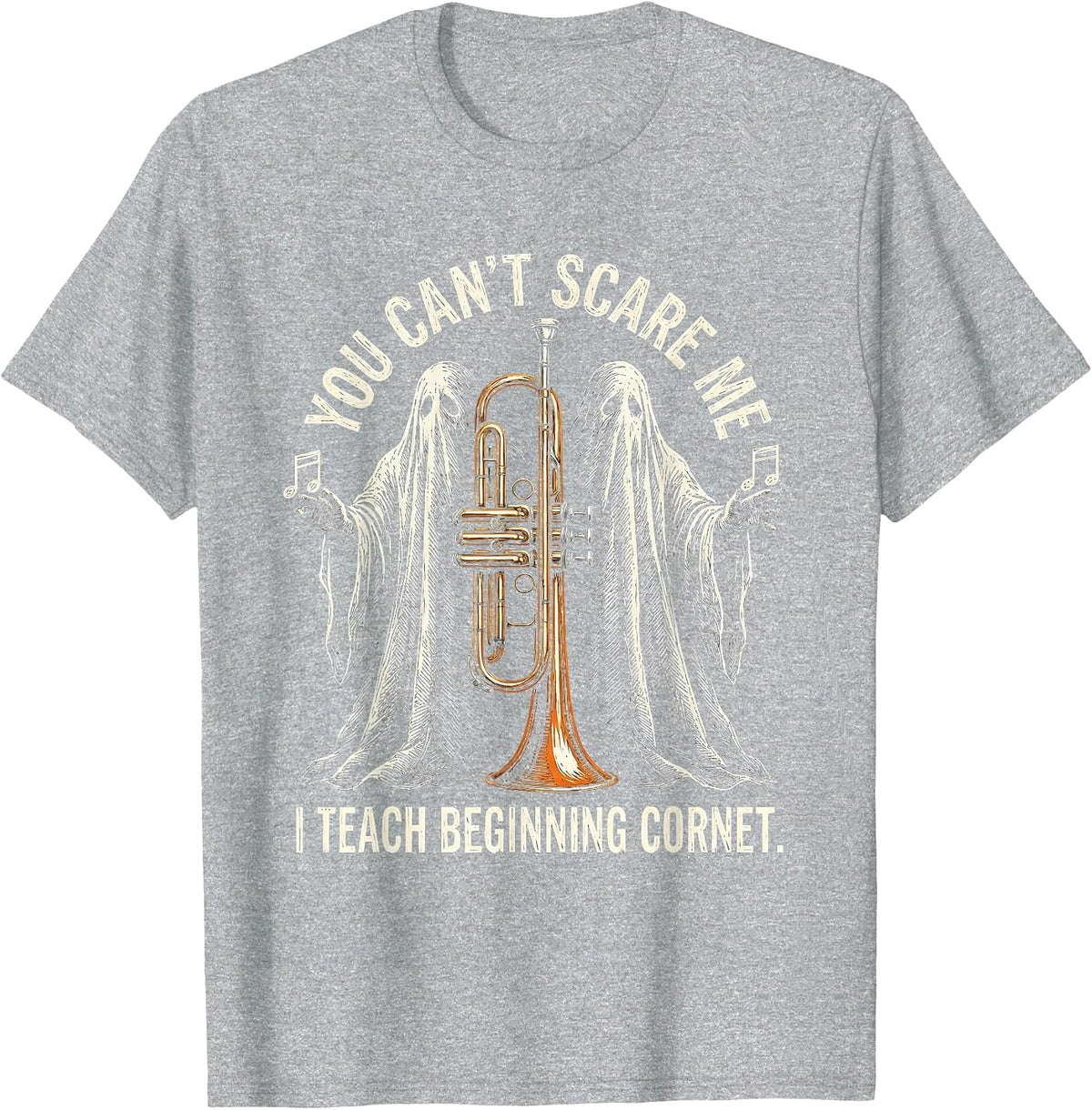 Men's You Can't Scare Me, I Teach Beginning Cornet Funny T-Shirt - Heather Grey