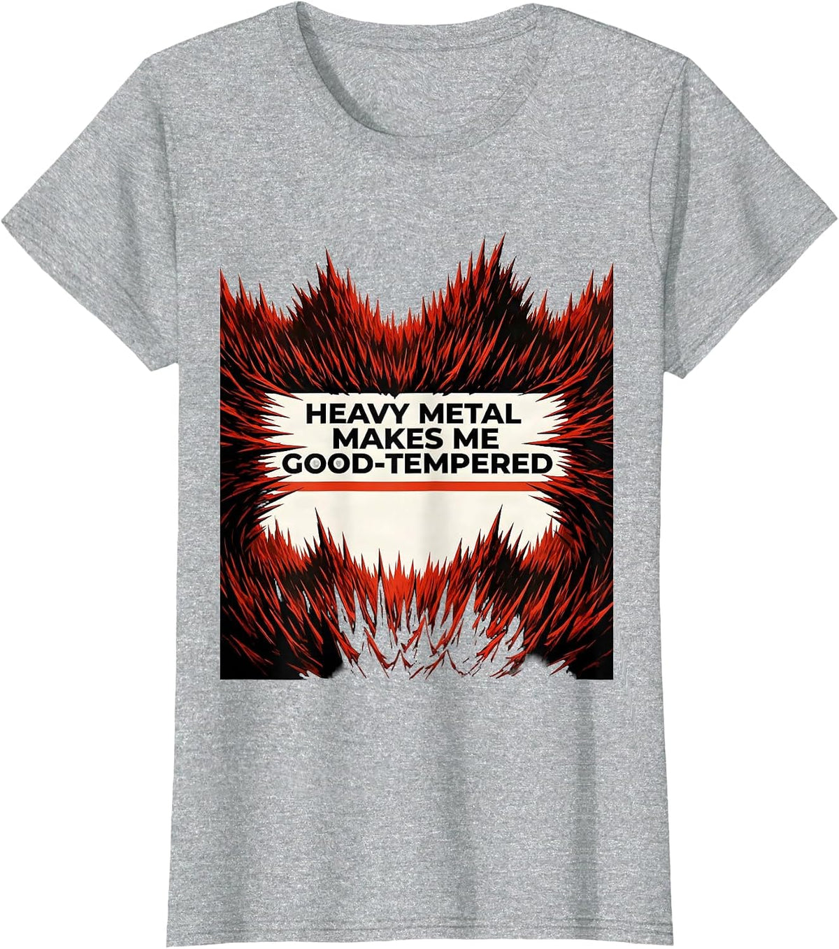 Women's Heavy Metal Makes Me Good-Tempered Funny Metalhead Humor T-Shirt - Heather Grey