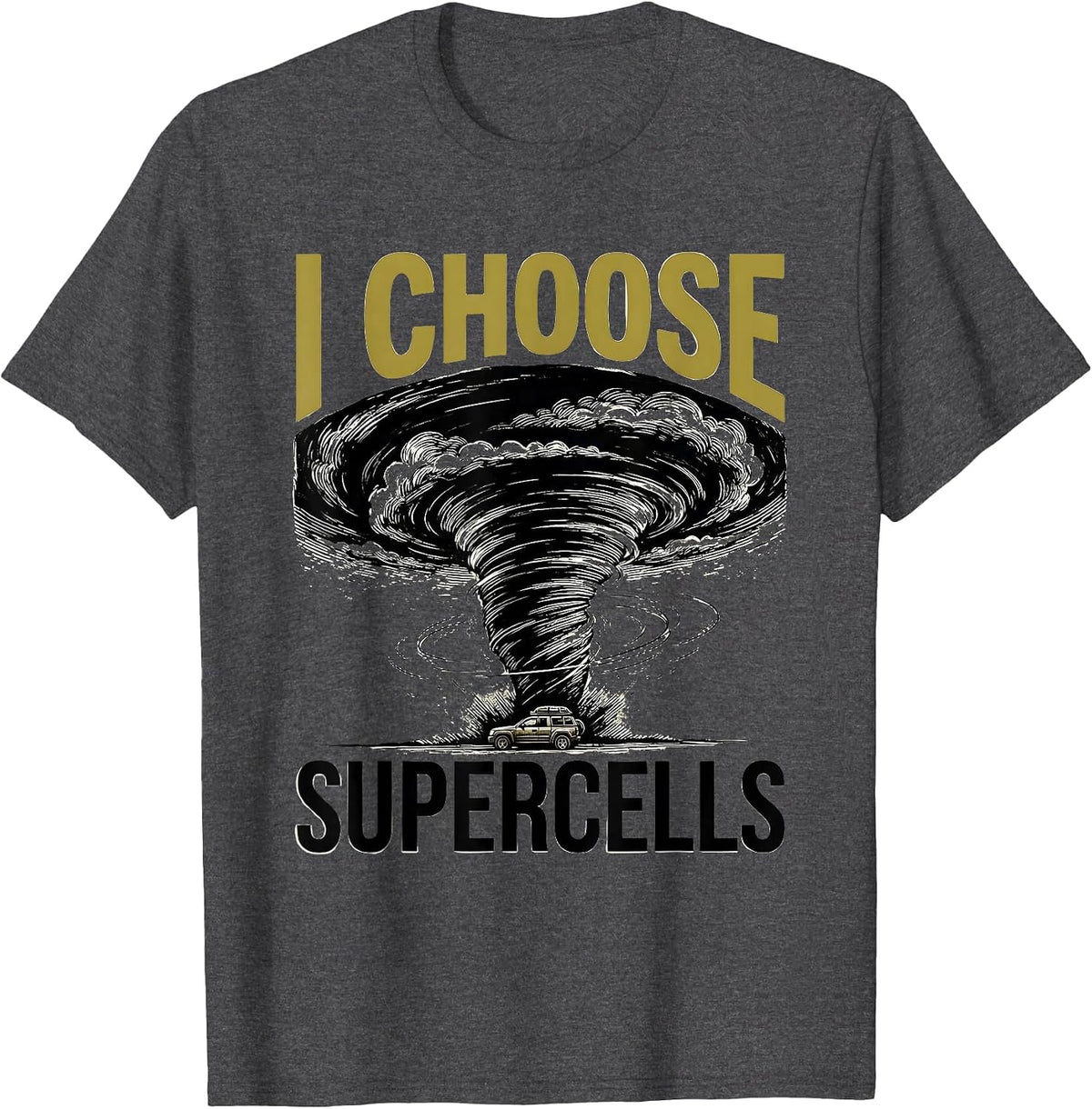 I Choose Supercells Scratchboard Storm Chaser Meteorology T-Shirt - Dark Heather Grey