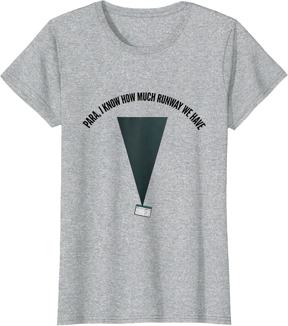 Para I Know How Much Runway We Have Funny Paraprofessional T-Shirt - Heather Grey