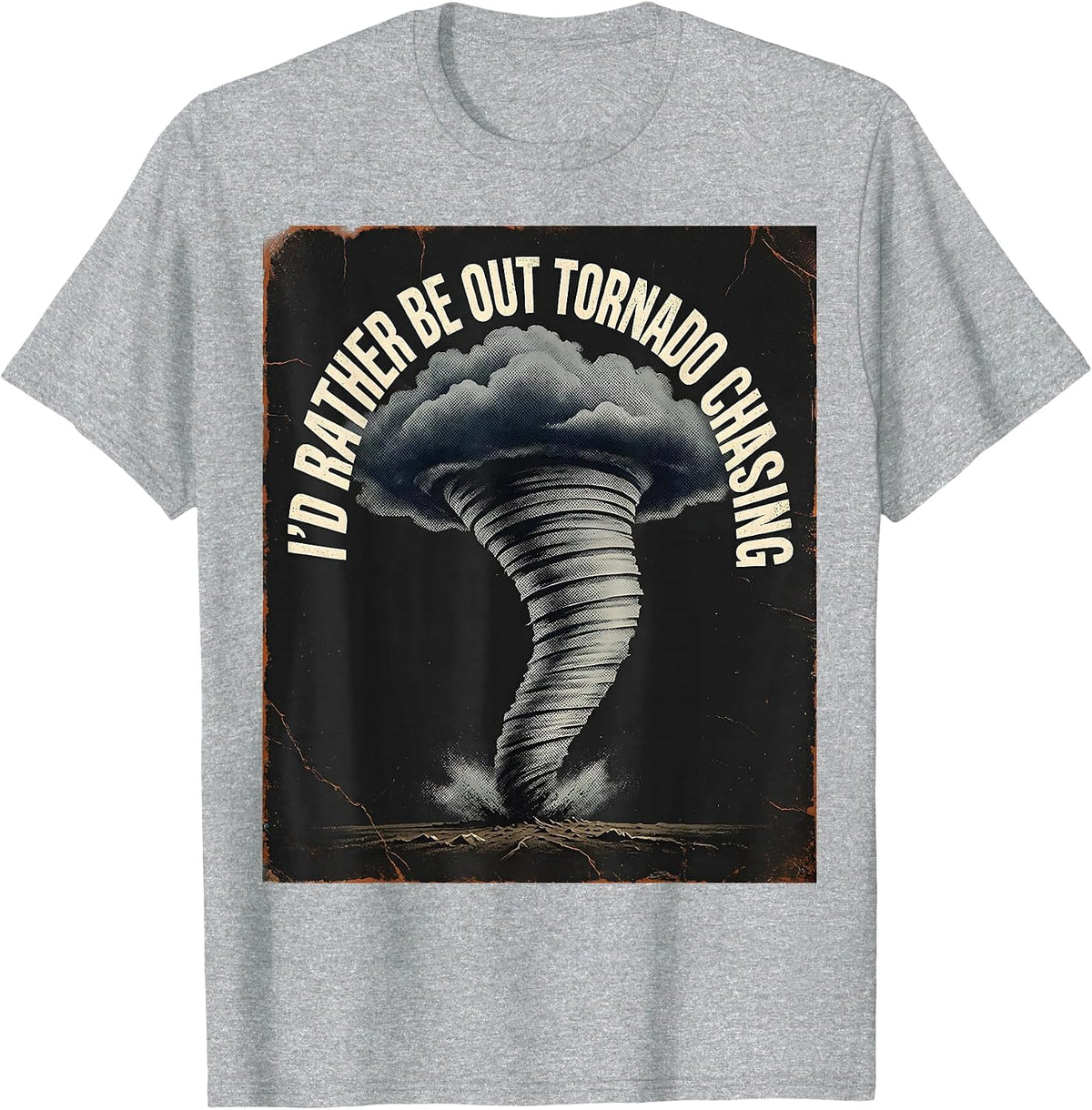 Men's I'd Rather Be Out Tornado Chasing Distressed Storm Chaser T-Shirt - Heather Grey