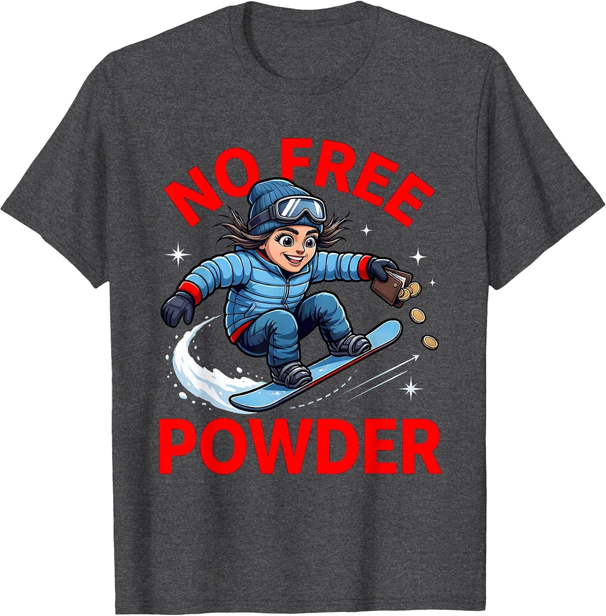 NO FREE POWDER Funny Snowboarder Ski Trip T-Shirt - Dark Heather Grey