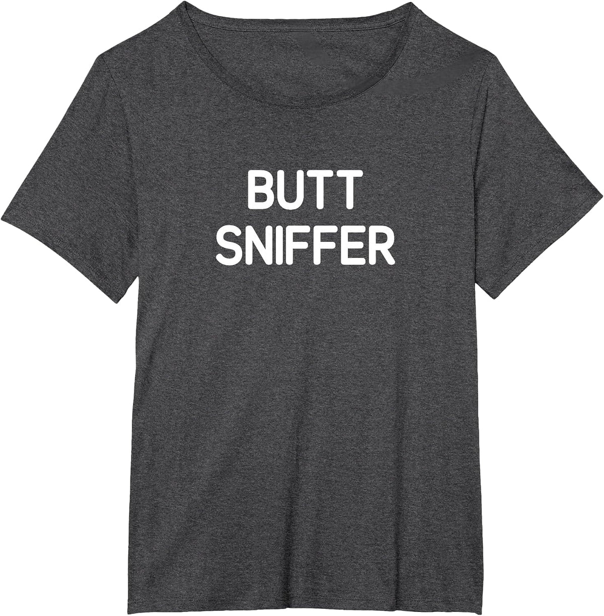 Butt Sniffer, Funny, Corny Jokes, Sarcastic T-Shirt - Dark Heather Grey