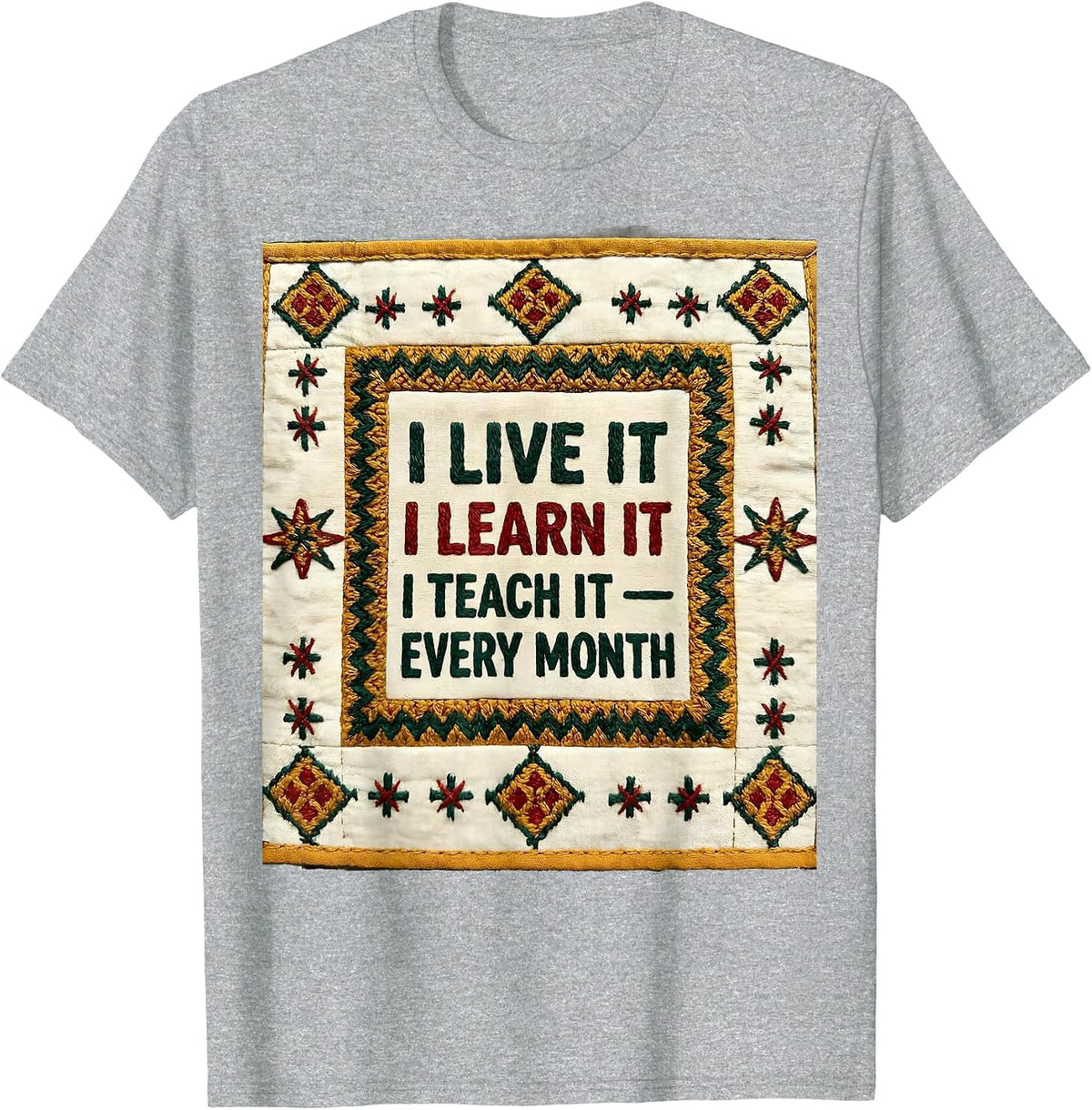 Men's I Live It, I Learn It, I Teach It — Every Month Teacher T-Shirt - Heather Grey