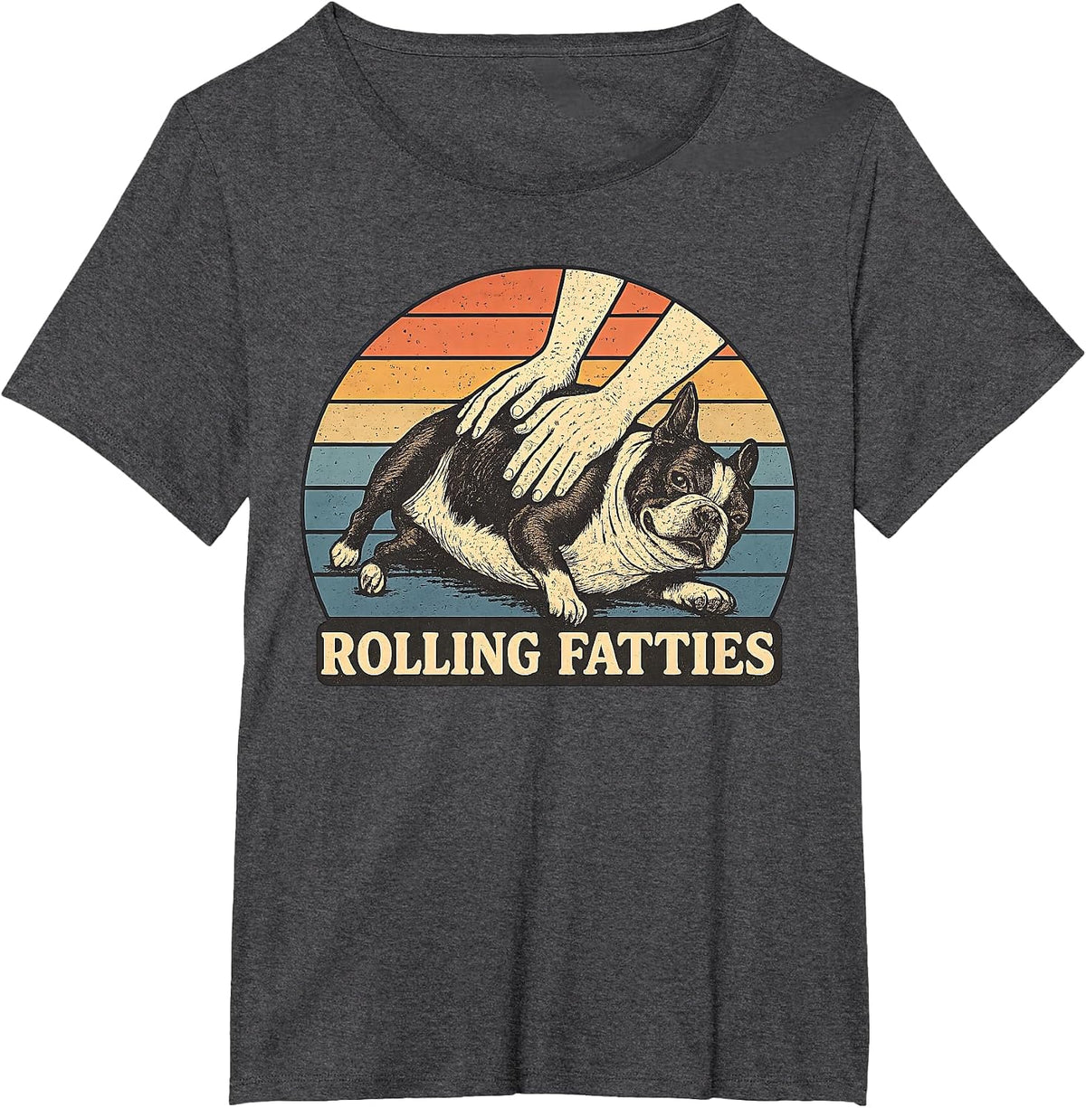 Boston Terrier Rolling Fatties Pun Joke Dog Lover T-Shirt - Dark Heather Grey