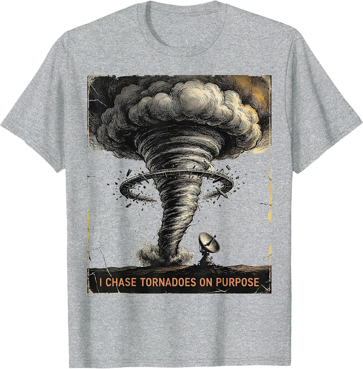 Men's I Chase Tornadoes On Purpose Distressed Storm Chaser T-Shirt - Heather Grey