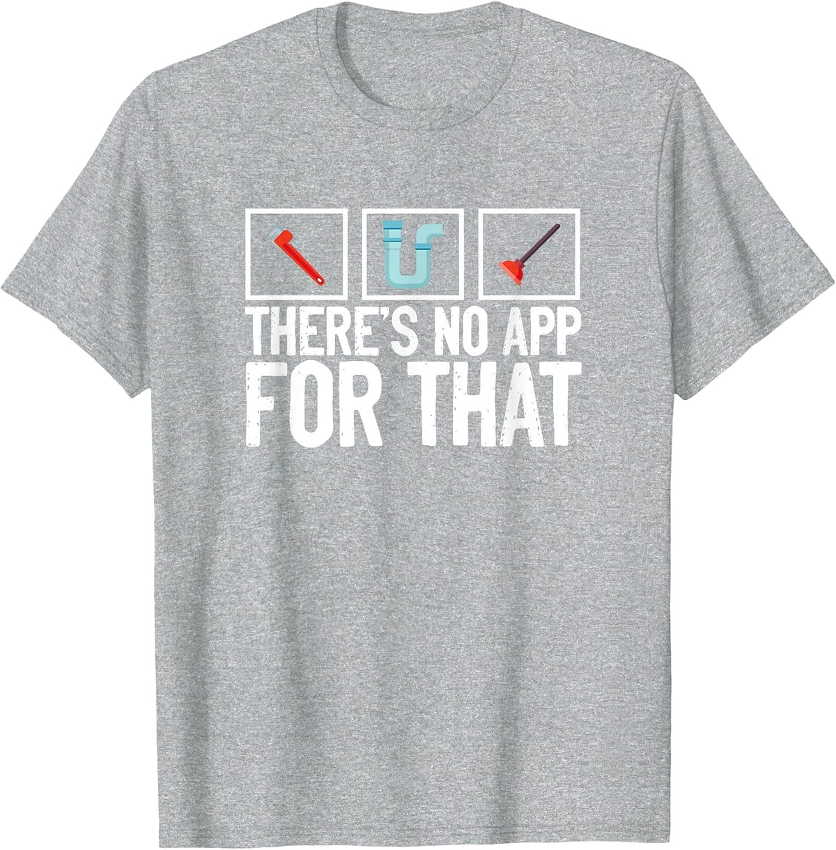 No App for that Pipefitter Plumbing Pipe Funny Plumber T-Shirt - Heather Grey
