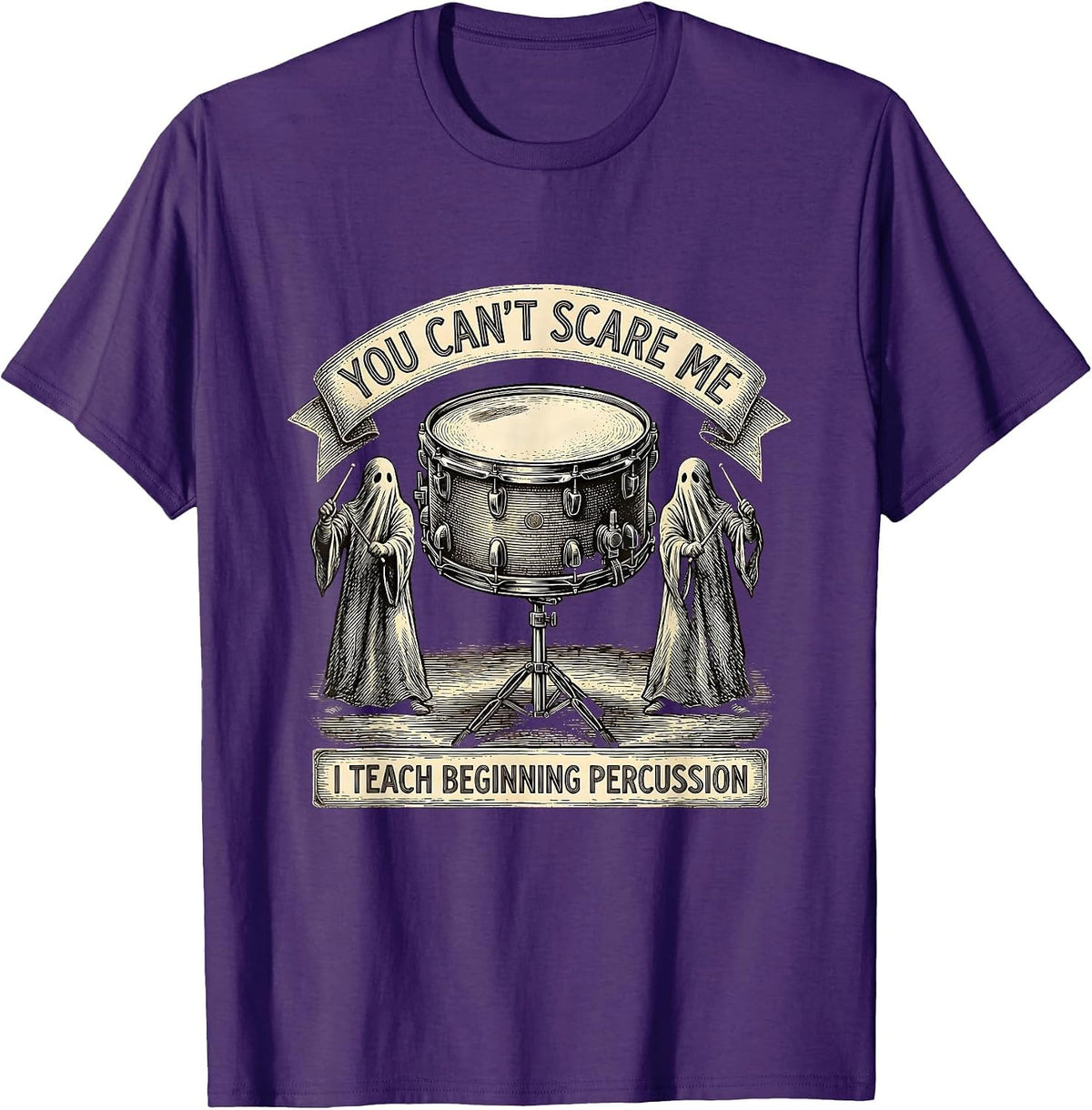 You Can't Scare Me, I Teach Beginning Percussion Funny T-Shirt - Purple