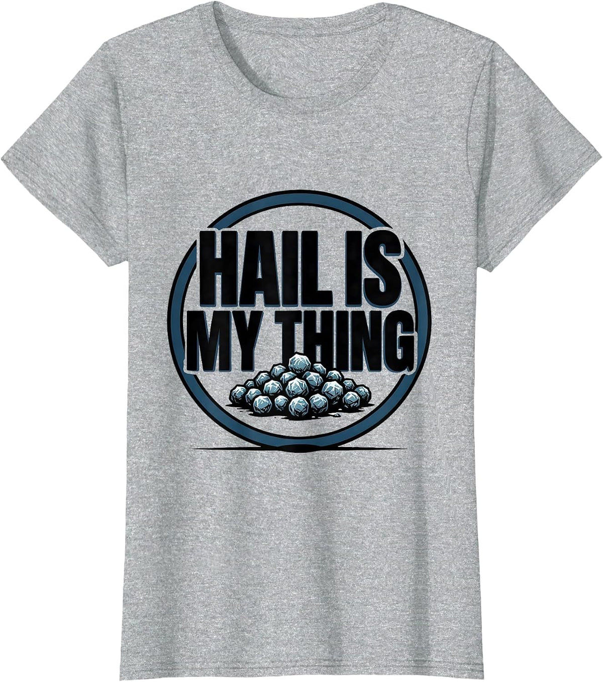 Women's Hail Is My Thing Funny Storm Chaser Meteorology Weather T-Shirt - Heather Grey