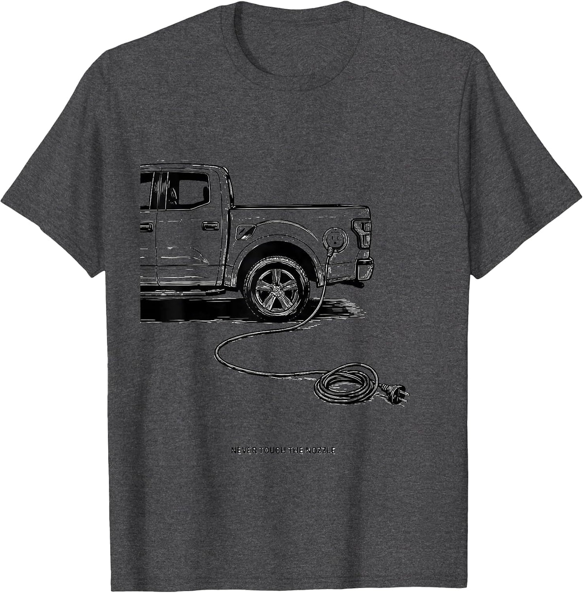 Men's Never Touch The Nozzle Funny Car Enthusiast Truck Lover Gift T-Shirt - Dark Heather Grey