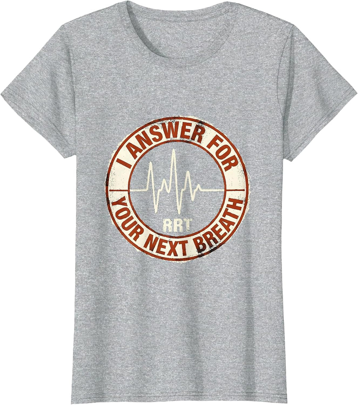 I Answer For Your Next Breath — RRT Respiratory Therapist T-Shirt - Heather Grey