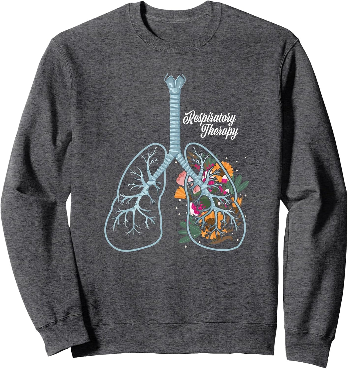 Respiratory Therapy Flower Lung Therapist Sweatshirt - Adult Unisex Dark Heather Grey
