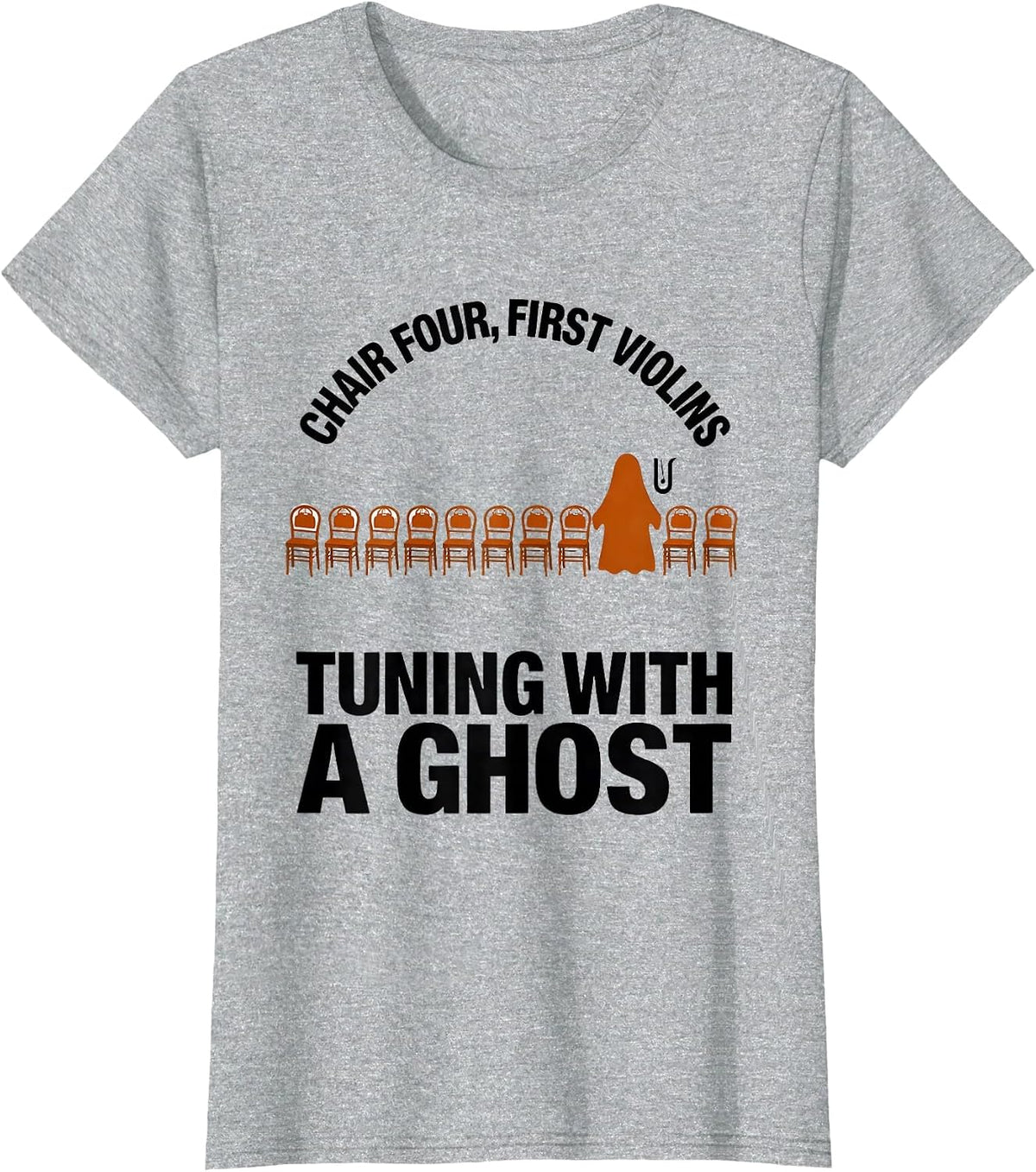 Chair Four, First Violins, Tuning With A Ghost Music Teacher T-Shirt - Heather Grey