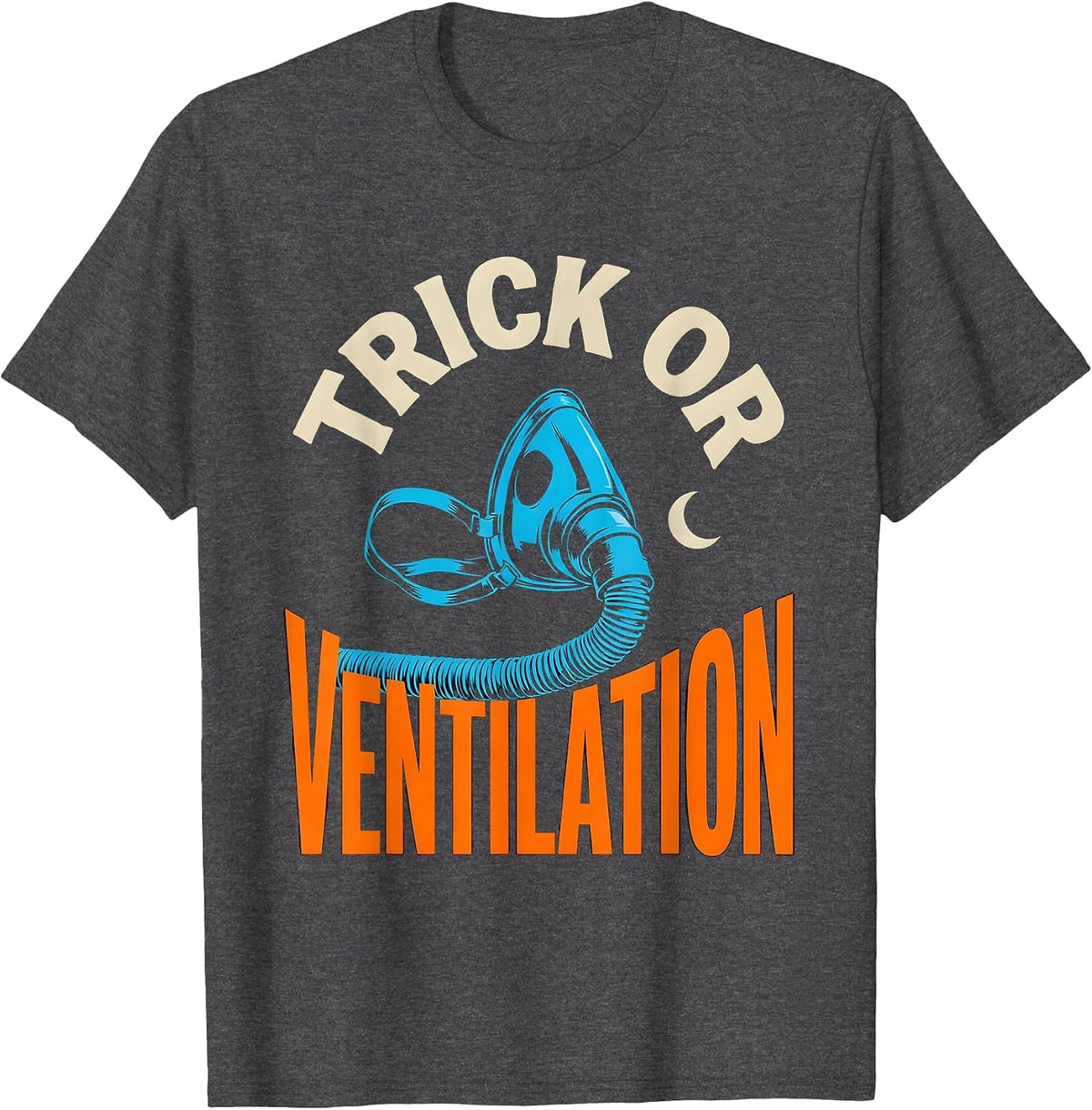 Trick Or Ventilation Funny Respiratory Therapist Halloween T-Shirt - Dark Heather Grey