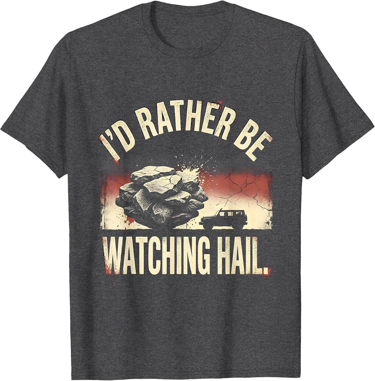 I'd Rather Be Watching Hail Distressed Storm Chaser T-Shirt - Dark Heather Grey