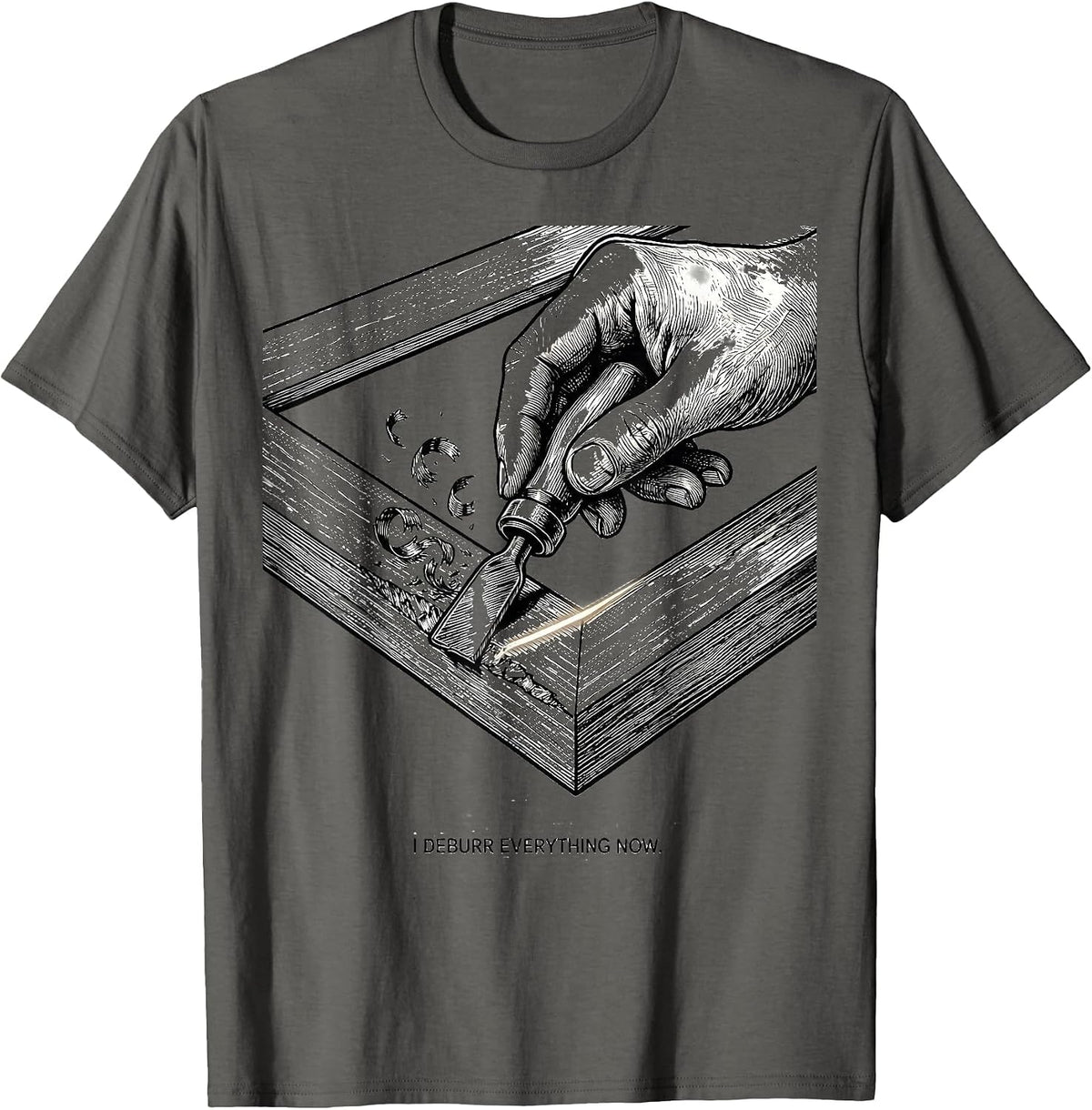 I Deburr Everything Now Funny Machinist CNC Operator Trade T-Shirt - Asphalt Grey
