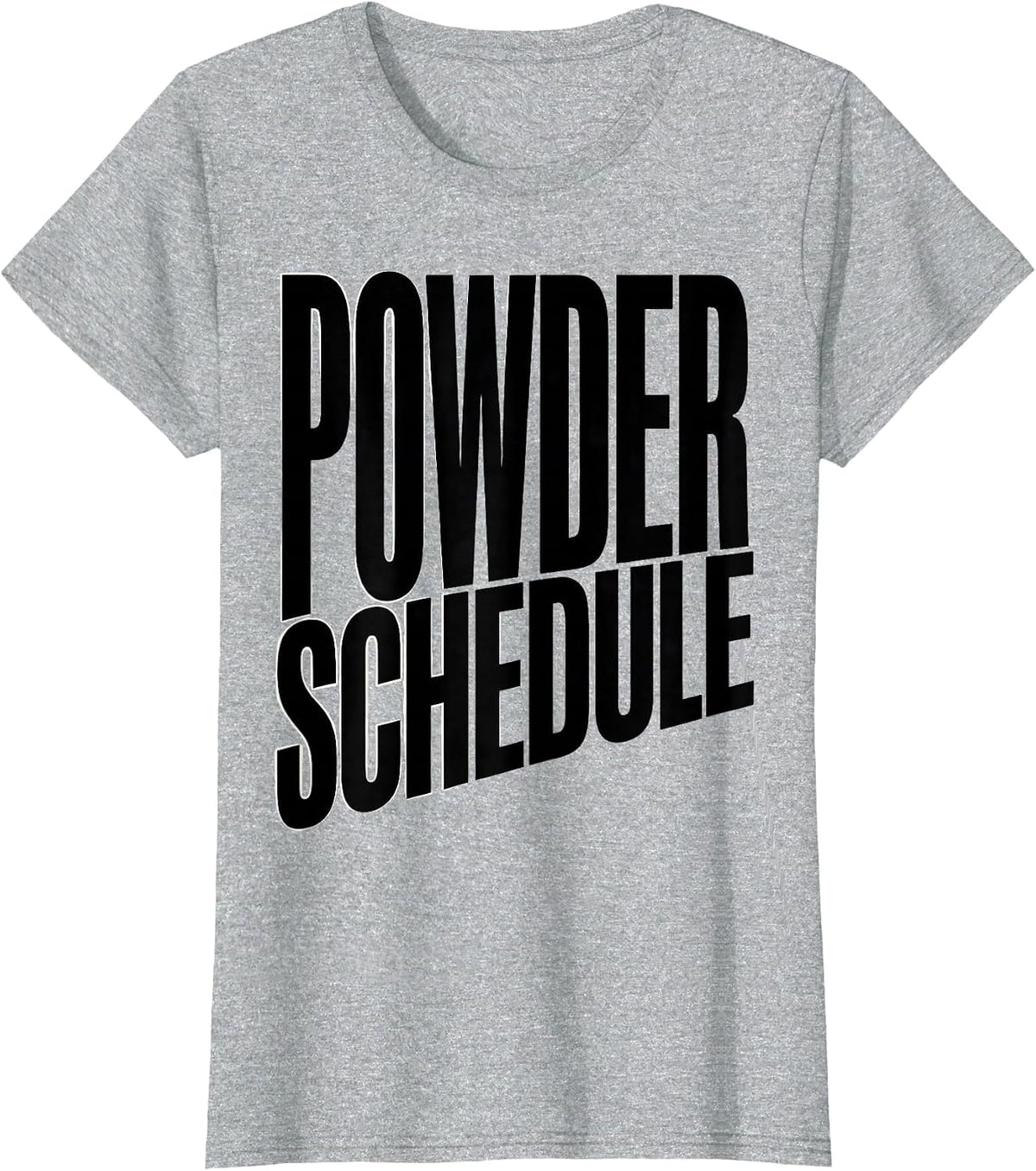 Women's Powder Schedule Funny Ski Snowboard Dad Winter Sports Lover T-Shirt - Heather Grey